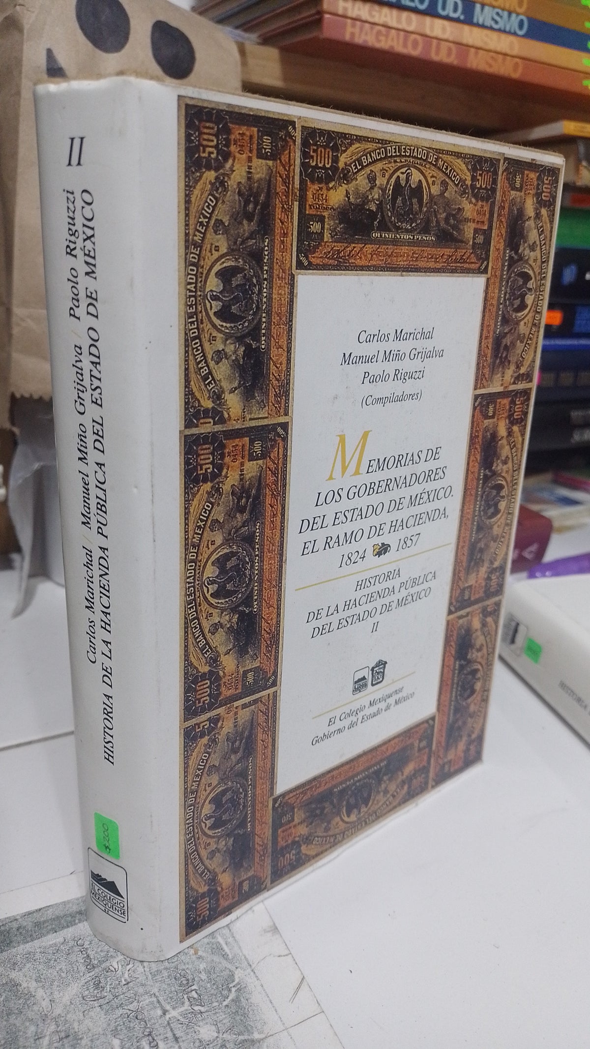 HISTORIA DE LA HACIENDA PUBLICA DEL ESTADO DE MEXICO II POR CARLOS MARICHAL MANUEL MIÑO GRIJALVA Y PAOLO RIGUZZI USADO HISTORIA JUAREZ 507