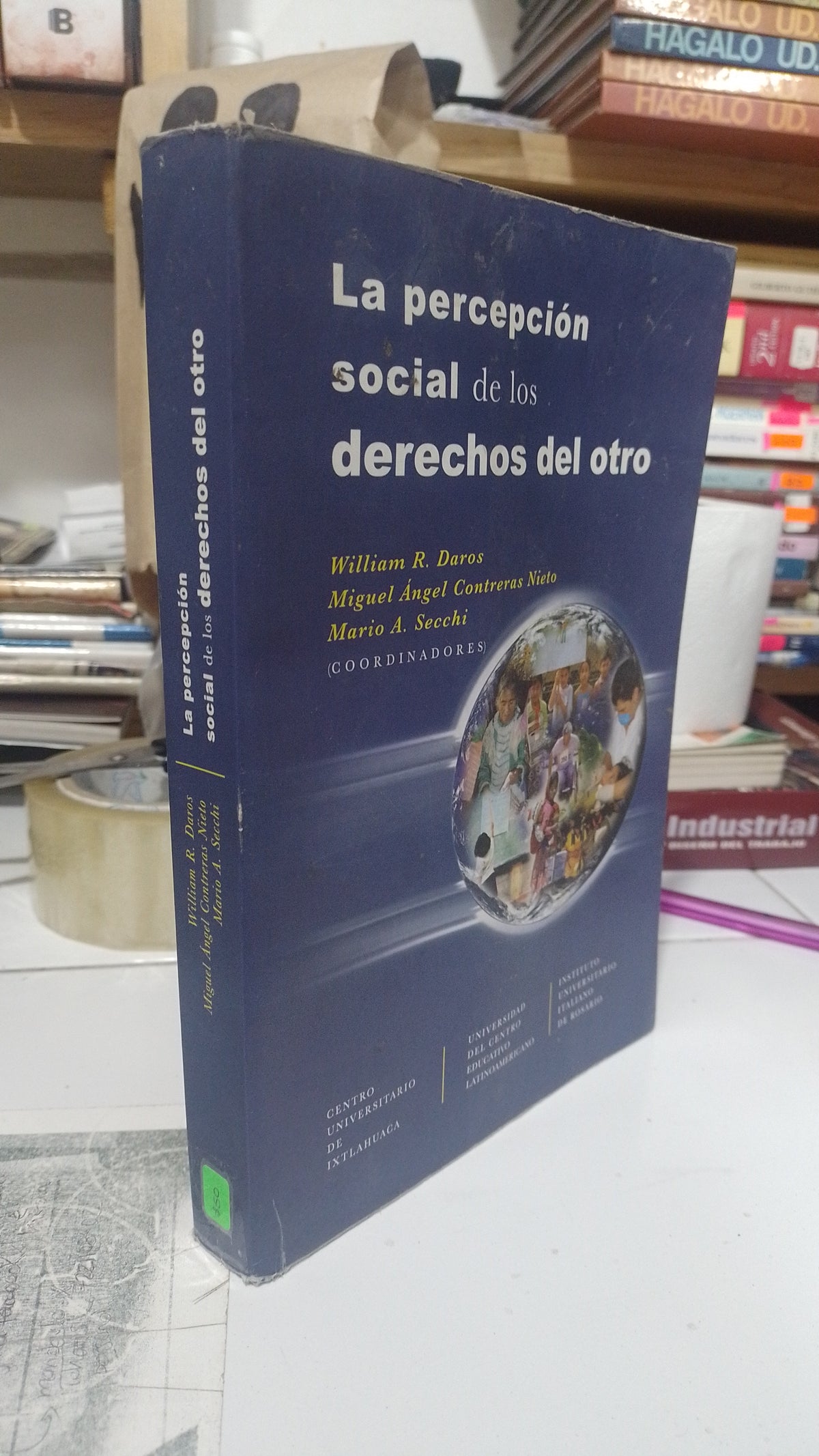 LA PERCEPCION SOCIAL DE LOS DERECHOS DEL OTRO POR WILLIAM DAROS Y OTROS USADO DERECHO JUAREZ 507