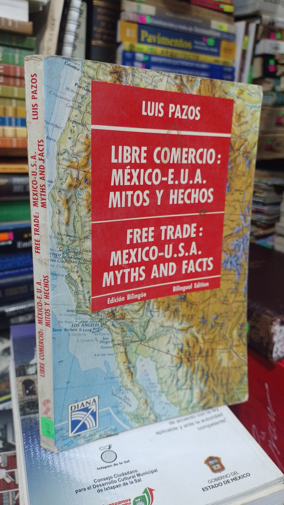 LIBRE COMERCIO MEXICO EUA MITOS Y HECHOS FREE TRADE MEXICO USA MYTHS AND FACTS POR LUIS PAZOS USADO POLITICA JUAREZ 507