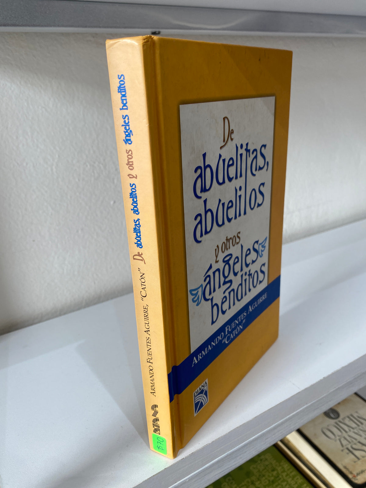 DE ABUELITAS ABUELITOS Y OTROS ANGELES BENDITOS POR ARMANDO FUENTES AGUIRRE CATON USADO NOVELAS JUAREZ 515
