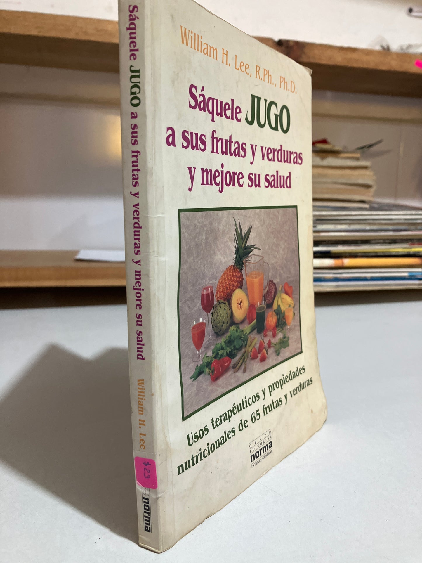 SÁQUELE JUGO A SUS FRUTAS Y VERDURAS Y MEJORE SU SALUD POR WILLIAM H LEE USADO SALUD JUAREZ