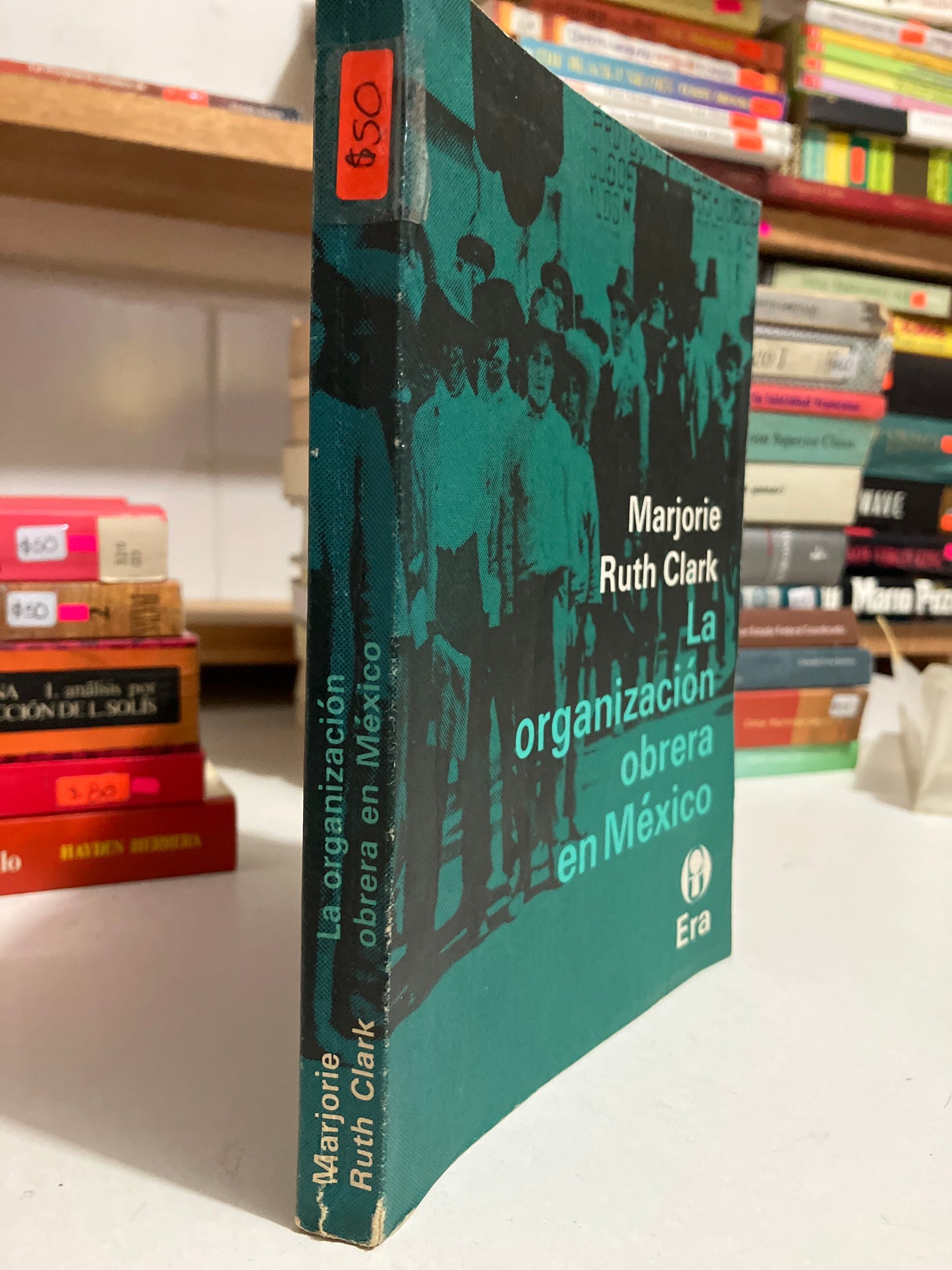 LA ORGANIZACIÓN OBRERA EN MÉXICO POR MARJORIE RUTH CLARK USADO HISTORIA JUAREZ