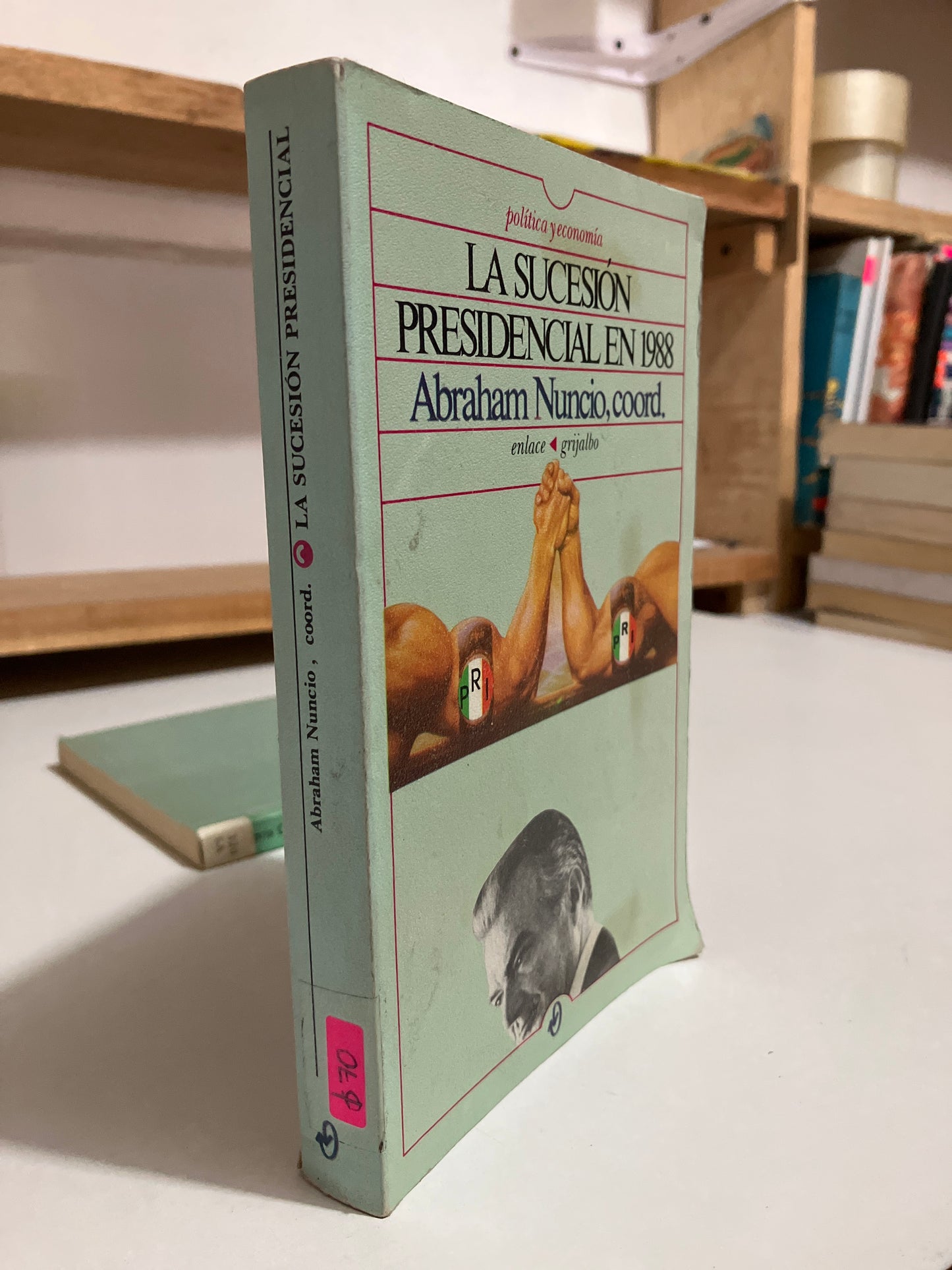 LA SUCESIÓN PRESIDENCIAL EN 1988 POR ABRAHAM NUNCIO USADO POLÍTICA JUAREZ