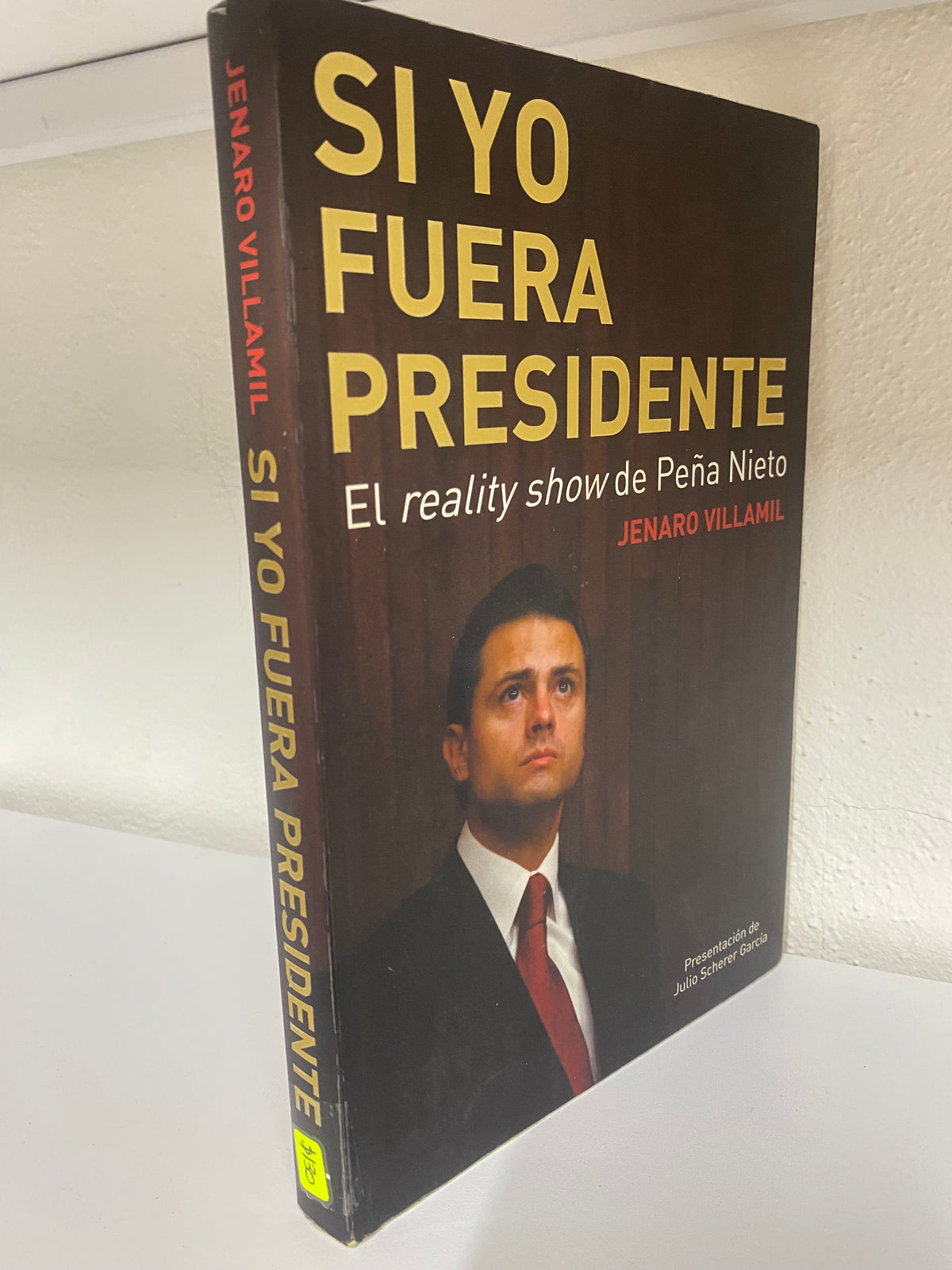 SI YO FUERA PRESIDENTE EL REALITYKIT SHOW DE PEÑA NIETO JENARO VILLAMIL USADO POLITICA JUAREZ 515