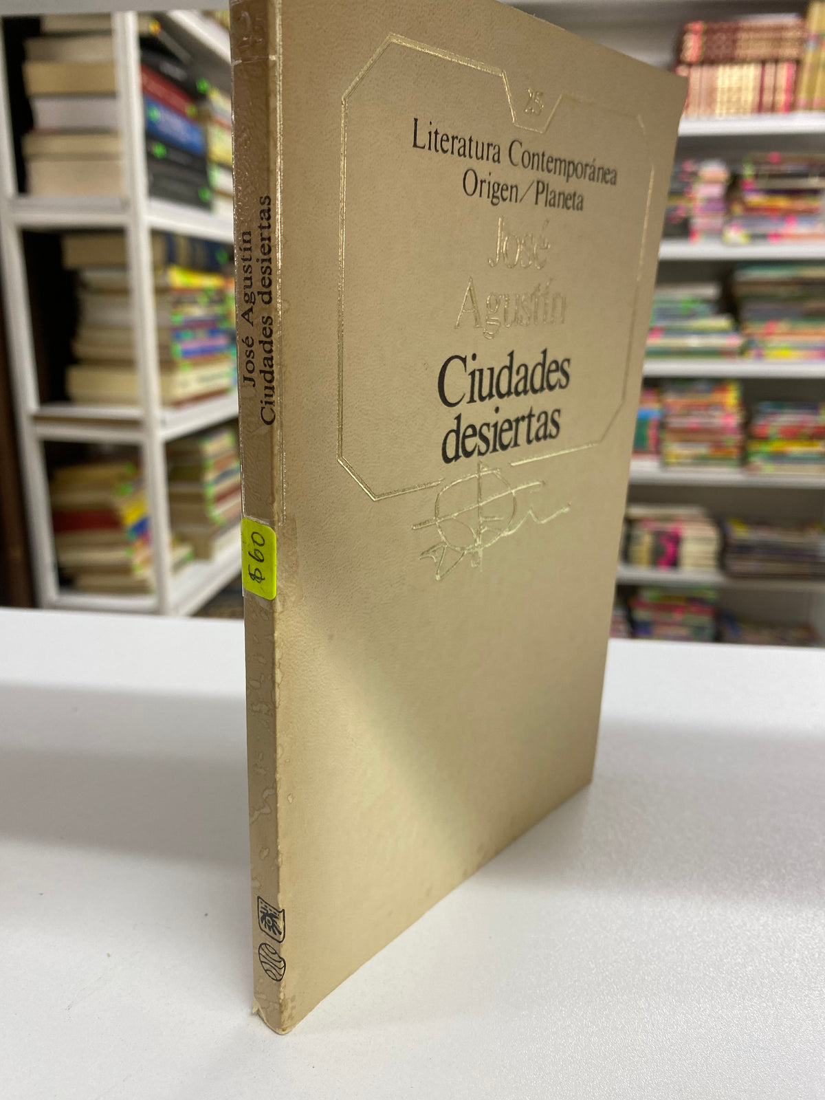 JOSE AGUSTIN CIUDADES DESIERTAS USADO NOVELA JUAREZ 515