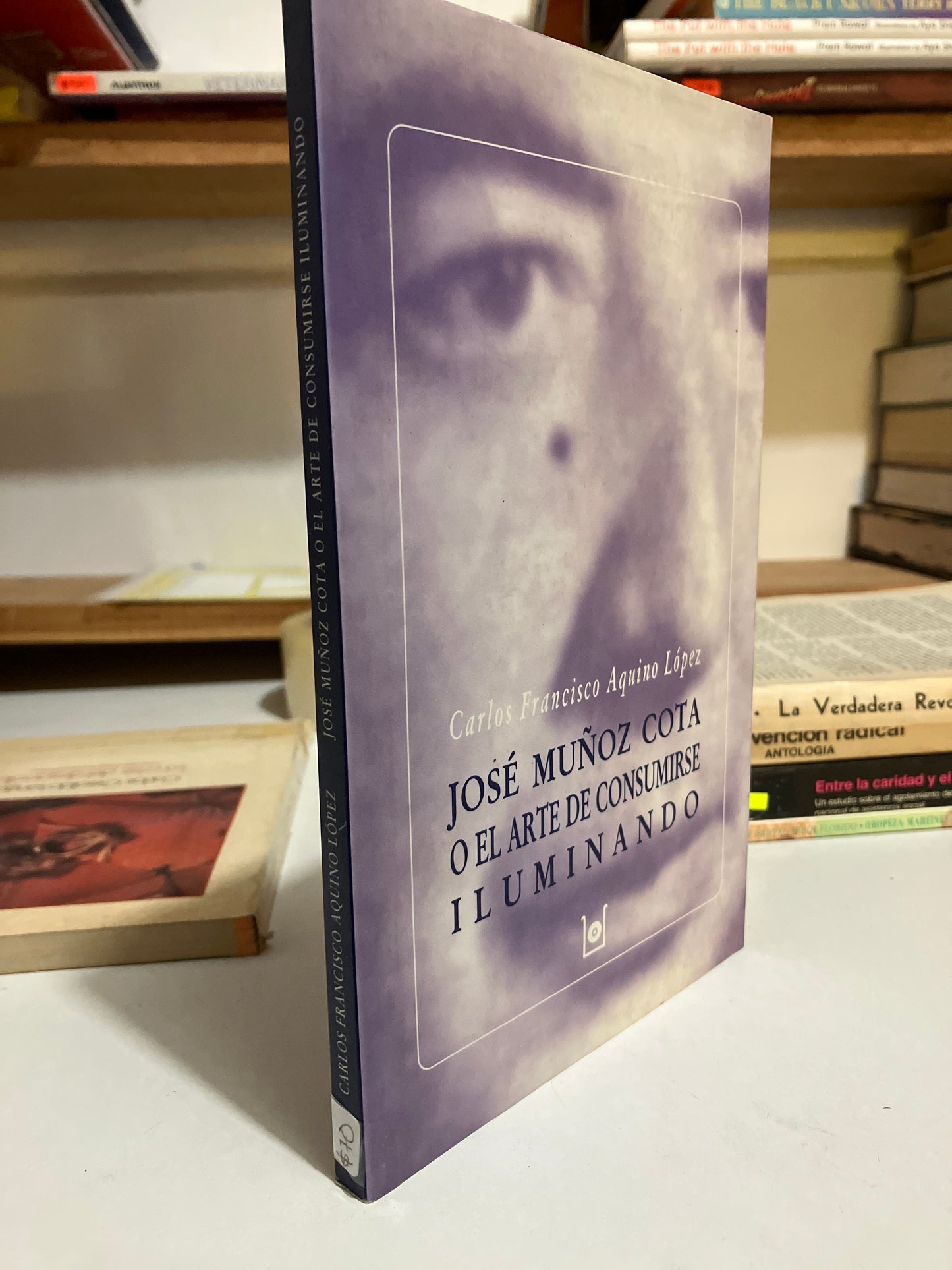JOSE MUÑOZ COTA O EL ARTE DE CONSUMIRSE ILUMINADO POR CARLOS FRANCISCO AQUINO USADO HISTORIA JUAREZ