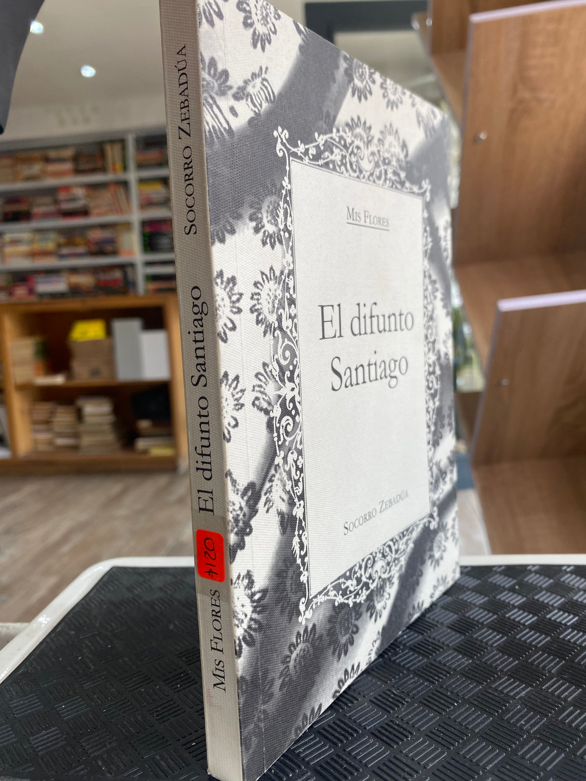 MIS FLORES EL DIFUNTO SANTIAGO SOCORRO ZEBADUA USADO NOVELAS JUAREZ 515