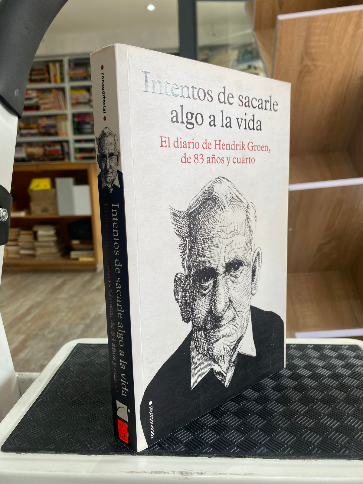 INTENTOS DE SACARLE ALGO A LA VIDA EL DIARIO DE HENDRIK GROEN DE 83 AÑOS Y CUARTO USADO NOVELAS JUAREZ 515