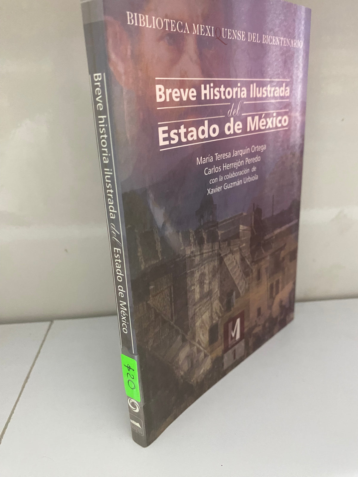 BREVE HISTORIA ILUSTRADA DEL ESTADO DE MEXICO POR MARIA TERESA JARQUIN ORTEGA USADO HISTORIA JUAREZ 515