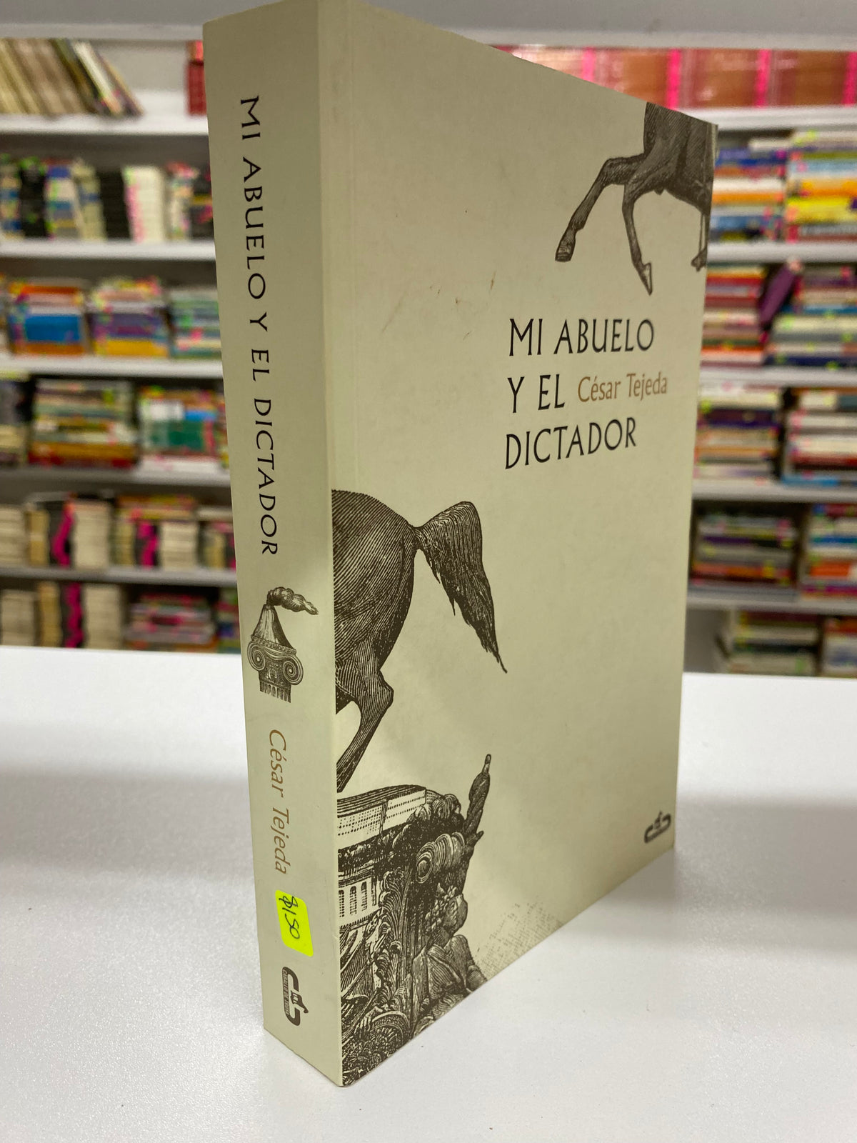 MI ABUELO Y EL DICTADOR CESAR TEJEDA USADO NOVELA JUAREZ 515