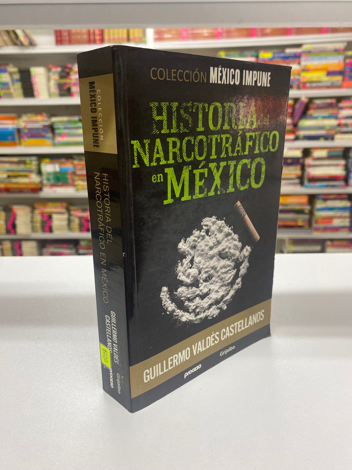 HISTORIA DEL NARCOTRAFICO EN MEXICO GUILLERMO VALDES CASTELLANOS USADO POLITICA JUAREZ 515