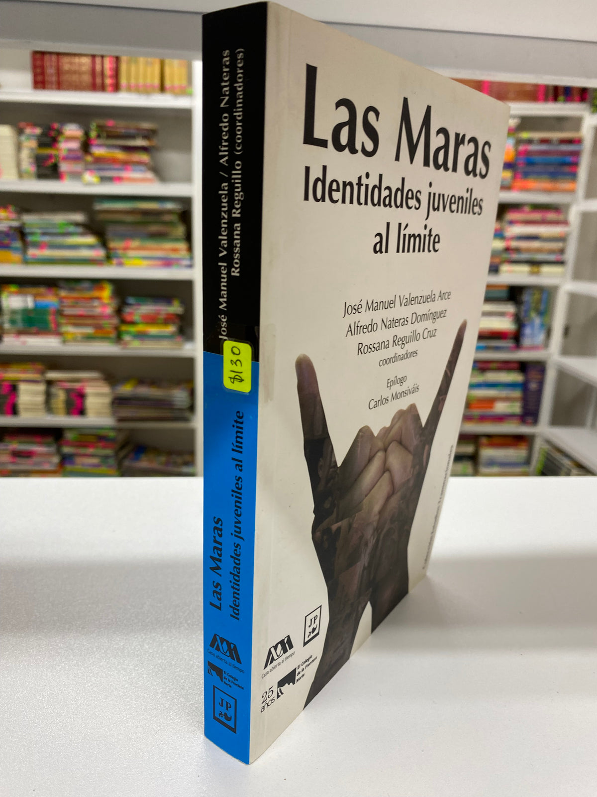 LAS MARAS IDENTIDADES JUVENILES AL LIMITE VARIOS AUTORES USADO POLITICA JUAREZ 515