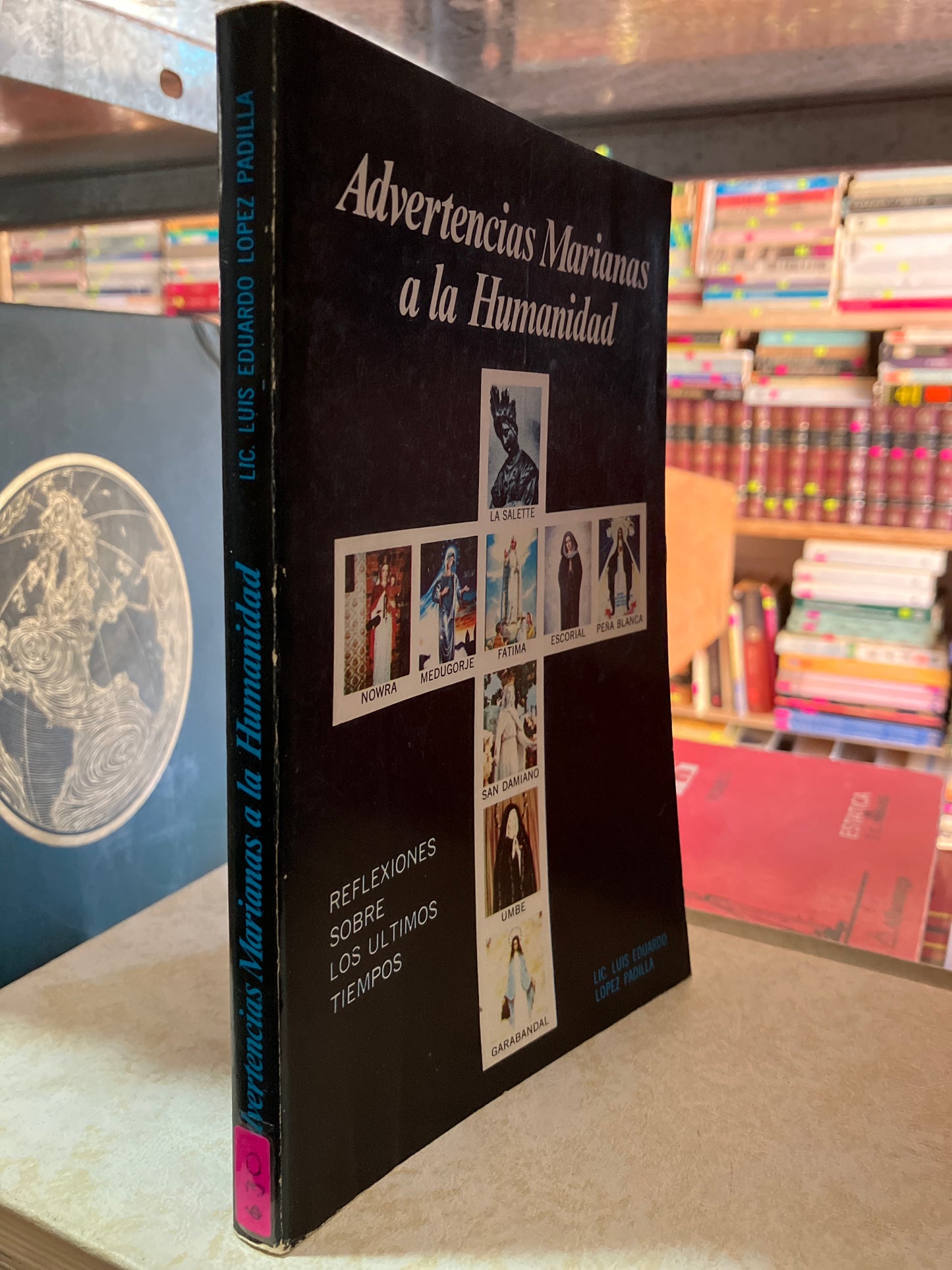 ADVERTENCIAS MARIANAS A LA HUMANIDAD POR LUIS EDUARDO LÓPEZ PADILLA USADO RELIGIÓN ALDAMA