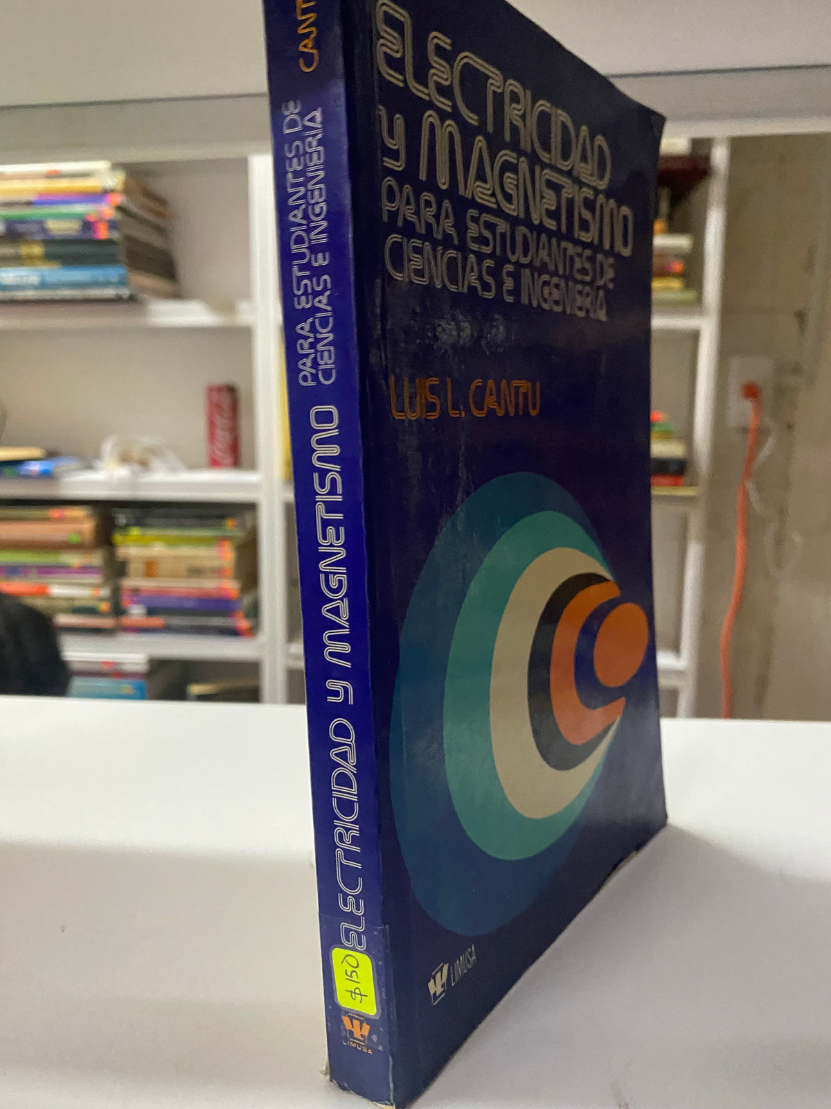 ELECTRICIDAD Y MAGNETISMO PARA ESTUDIANTES DE CIENCIAS E INGENIERIA LUIS L CANTU USADO JUAREZ 515