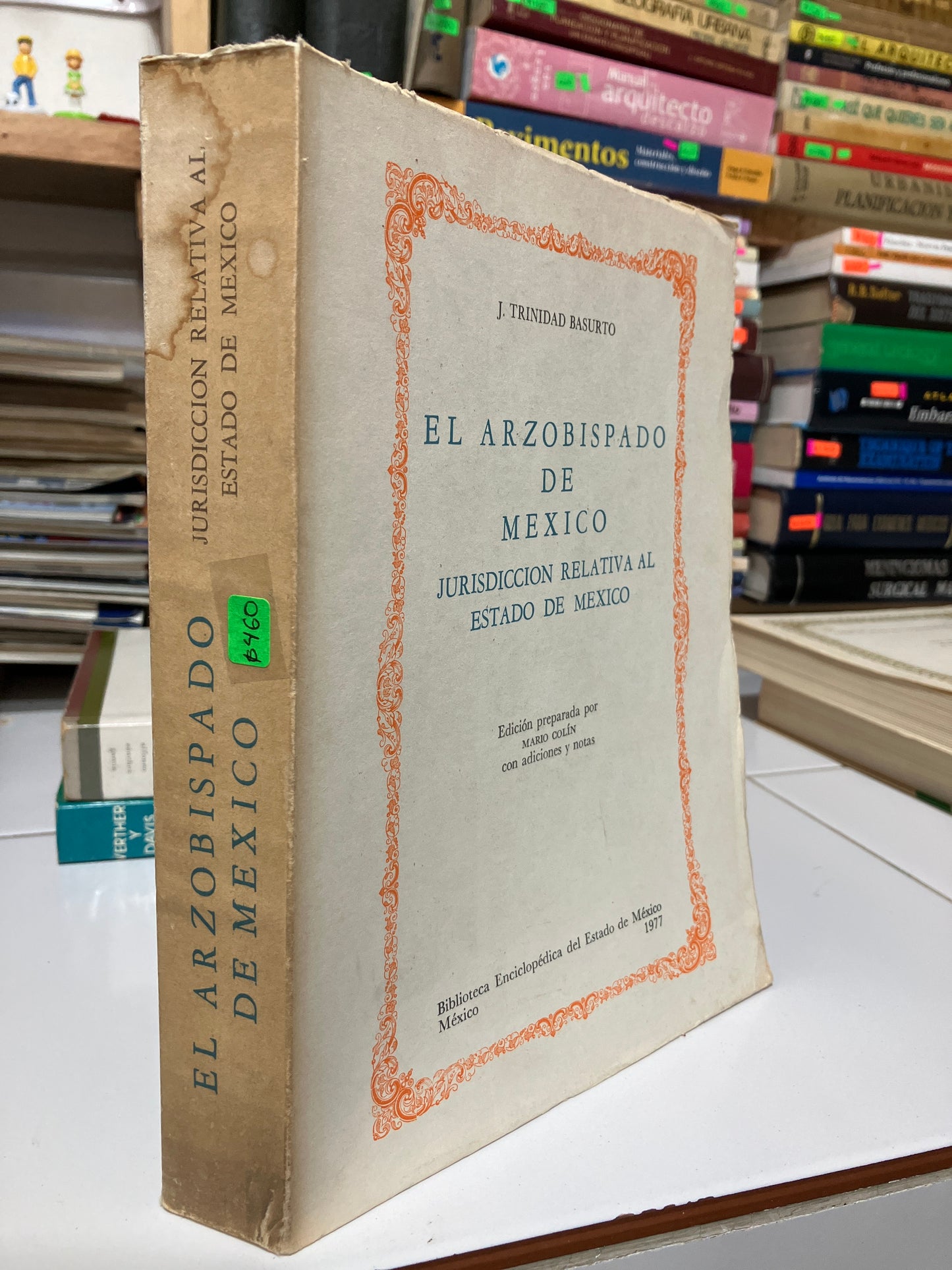 EL ARZOBISPADO DE MEXICO JURISDICCIÓN RELATIVA AL ESTADO DE MÉXICO POR J TRINIDAD BASURTO USADO HISTORIA JUAREZ