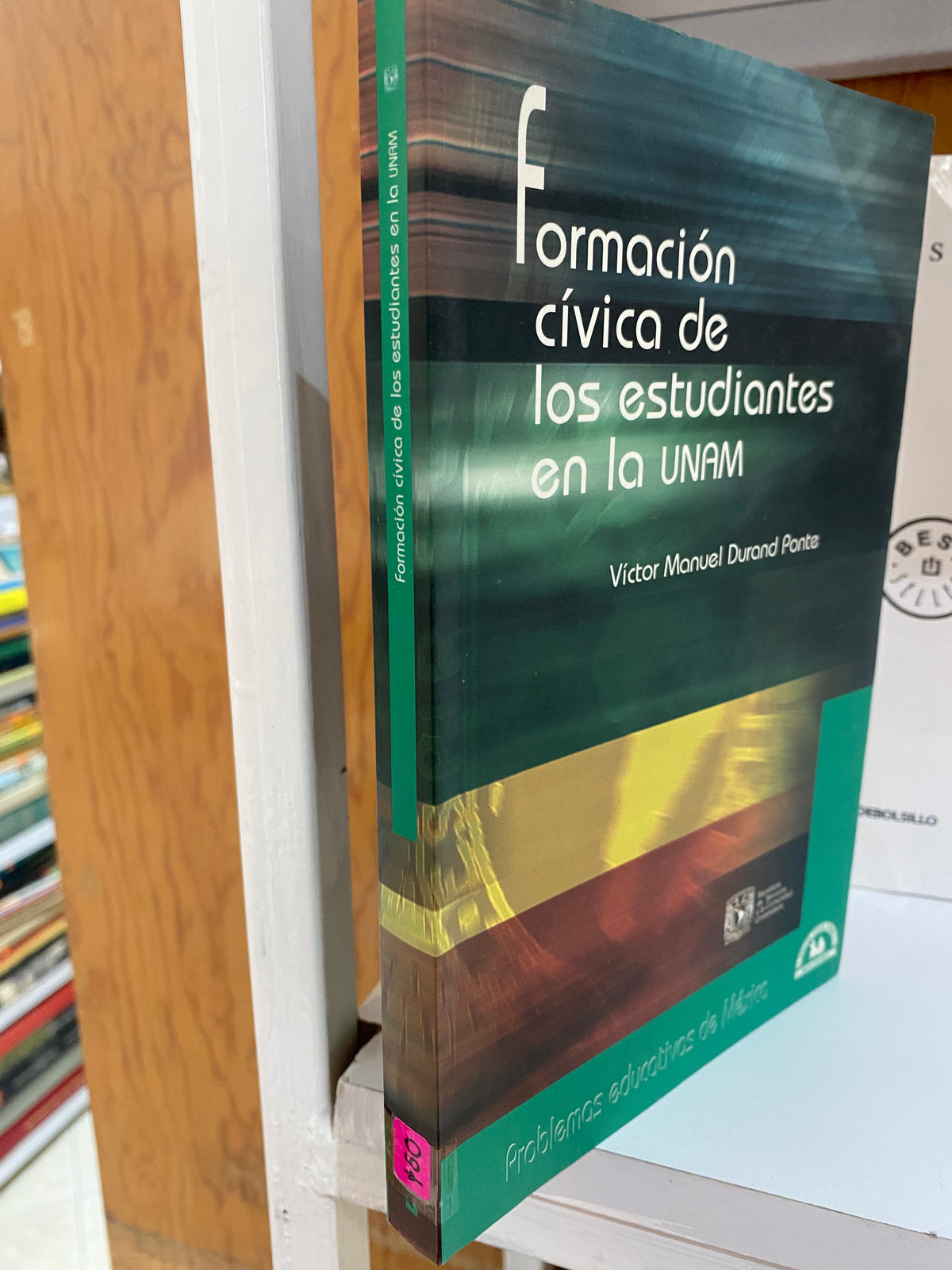 FORMACION CIVICA DE LOS ESTUDIANTES EN LA UNAM POR VICTOR MANUEL DURAND PONTE USADOS JUAREZ 515