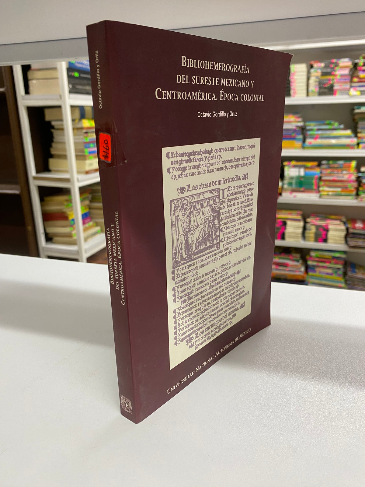 BIBLIOHEMEROGRAFIA DEL SURESTE MEXICANO Y CENTRO AMERICA EPOCA COLONIAL OCTAVIO GORDILLO Y ORTIZ USADO HISTORIA JUAREZ 515