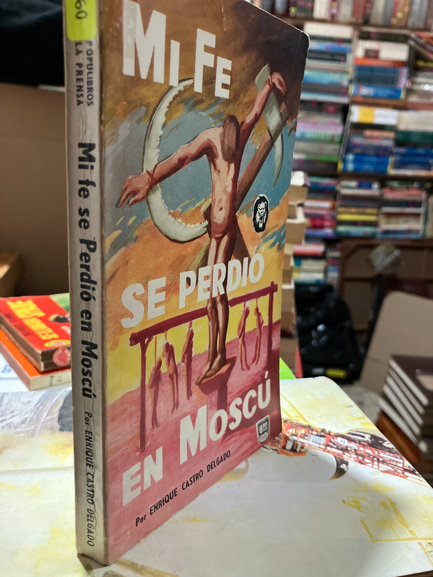 MI FE SE PERDIÓ EN MOSCÚ POR ENRIQUE CASTRO DELGADO USADO NOVELA ALDAMA