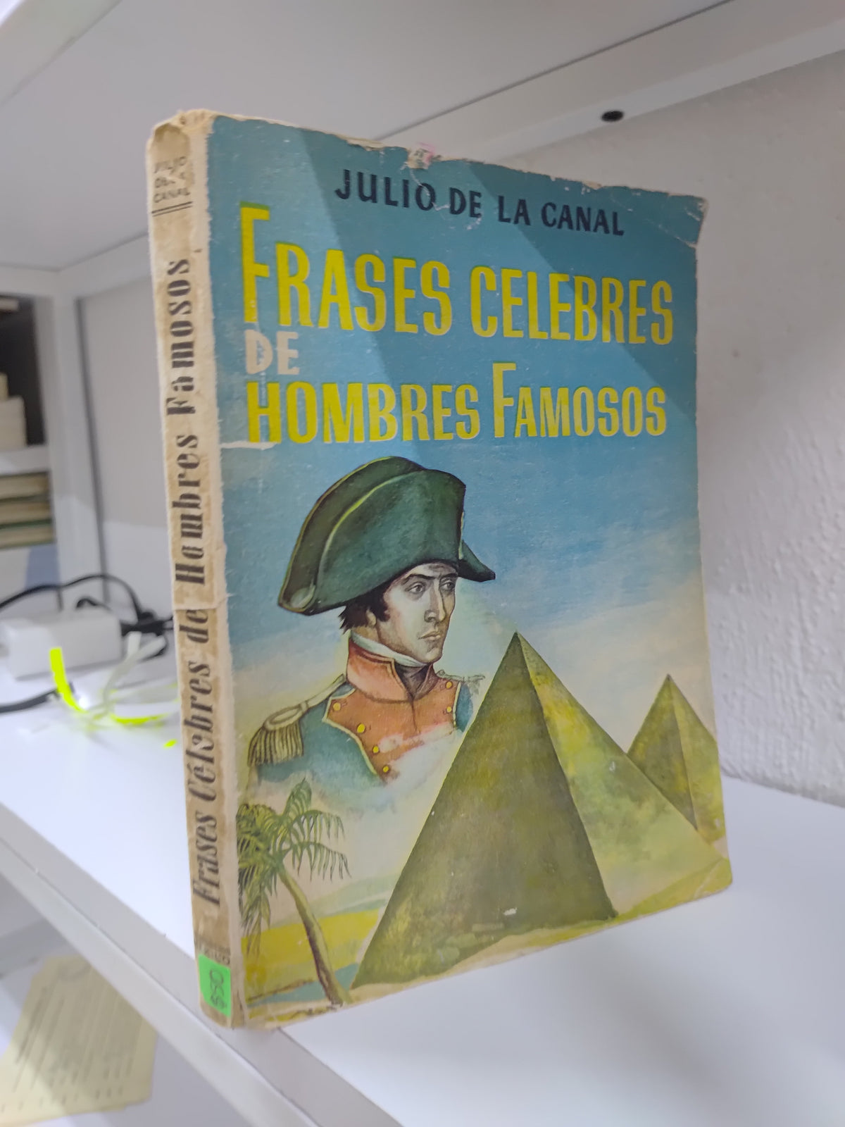 FRASES CELEBRES DE HOMBRES FAMOSOS POR JULIO DE LA CANAL USADO POESIA JUAREZ 515