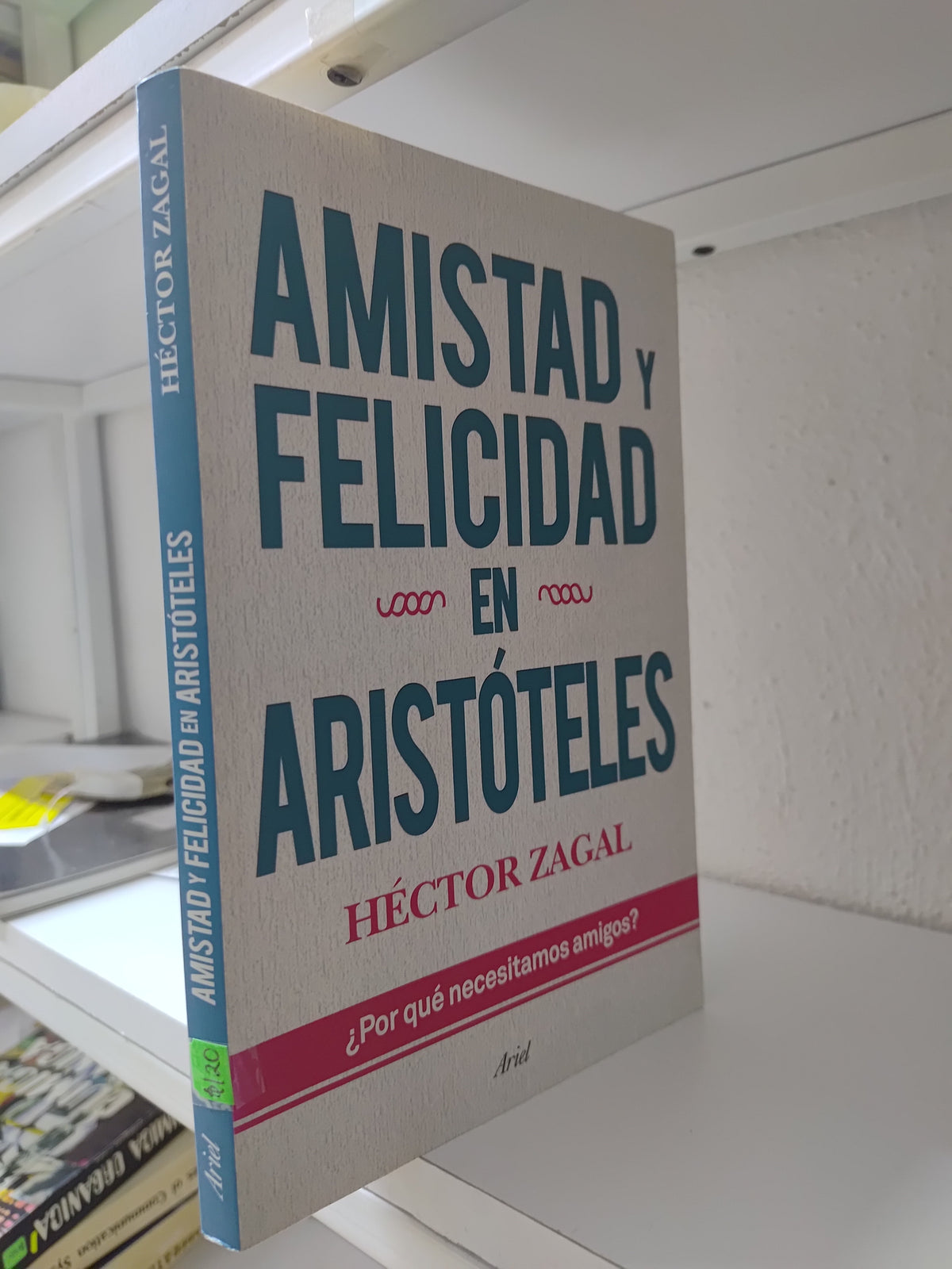 AMISTAD Y FELICIDAD EN ARISTOTELES POR HECTOR ZAGAL USADO SUP PERSONAL JUAREZ 515