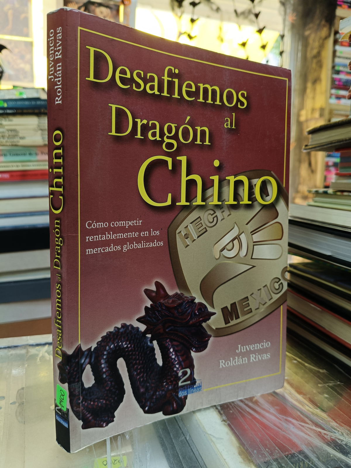 DESAFIEMOS AL DRAGON CHINO POR JUVENCIO ROLDAN RIVAS USADO ADMIN JUAREZ 507