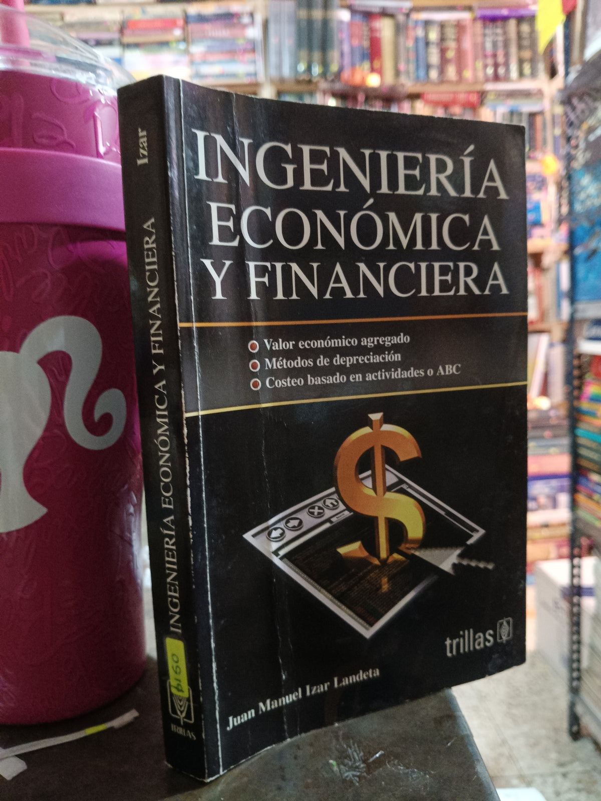 INGENIERIA ECONOMICA Y FINANCIERA POR JUAN MANUEL IZAR LANDETA USADO ADMINISTRACION ALDAMA