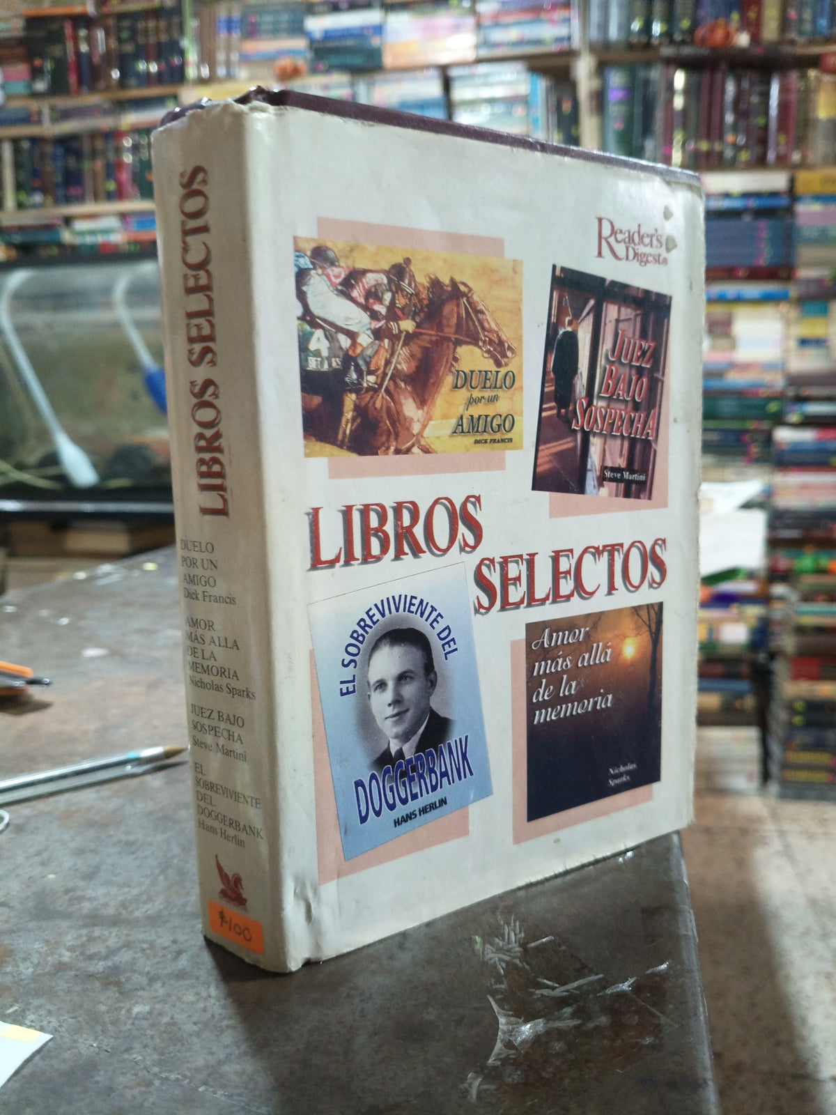 LIBROS SELECTOS DUELO POR UN AMIGO POR DICK FRANCIS AMOR MAS ALLA DE LA MEMORIA POR NICHOLAS SPARKS JUEZ BAJO SOSPECHA POR STEVE MARTINI Y EL SOBREVIVIENTE DEL DOGGERBANK POR HANS HERLIN USADO NOVELA ALDAMA