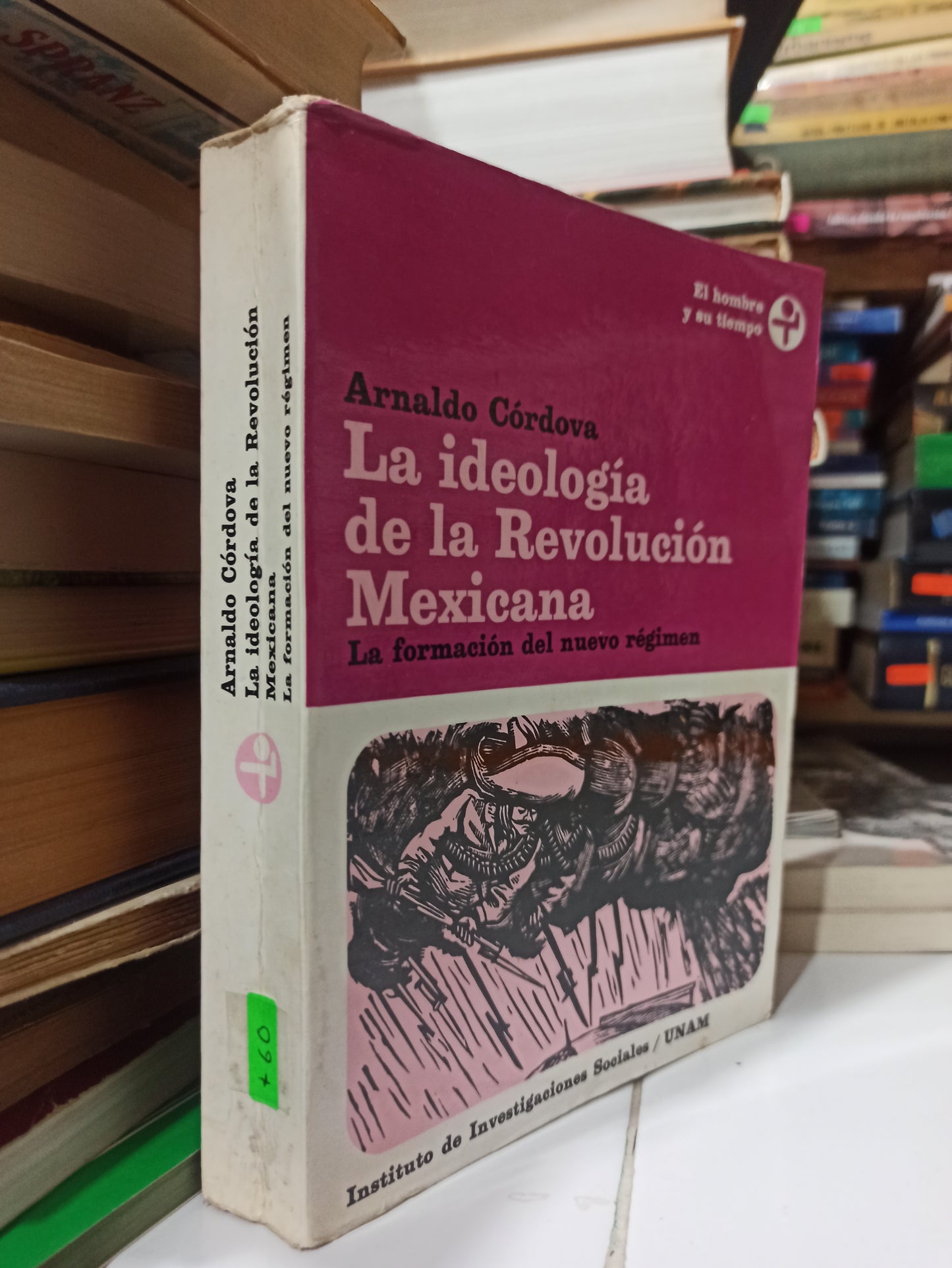 LA IDEOLOGIA DE LA REVOLUCION MEXICANA POR ARNALDO CORDOVA USADO HISTORIA JUÁREZ