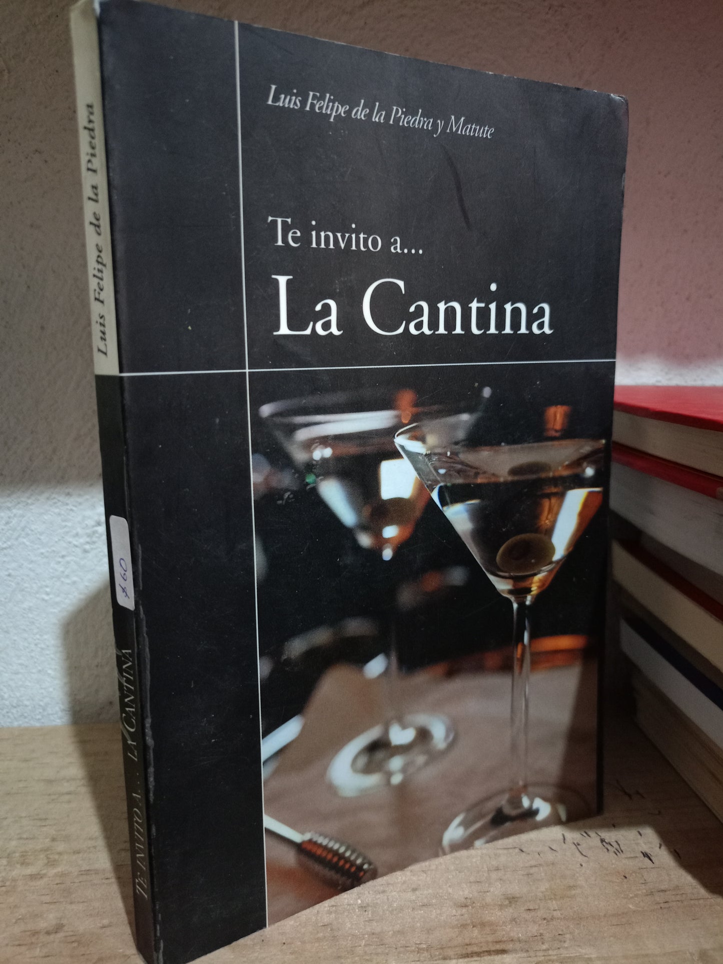 TE INVITO A LA CANTINA POR LUIS FELIPE DE LA PIEDRA Y MTUTE USADO NOVELA LITERARIO 305