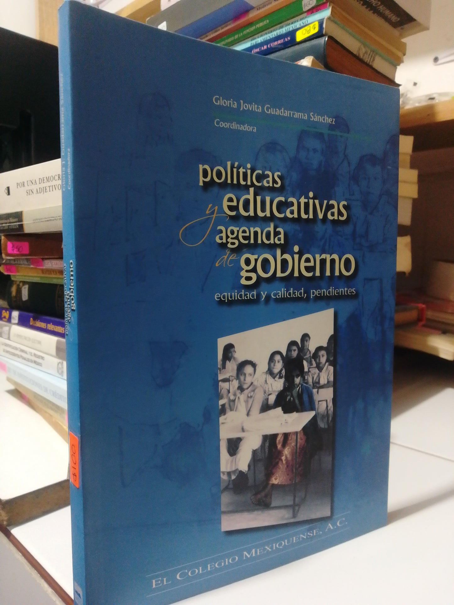 POLITICAS Y EDUCATIVAS AGENDA DE GOBIERNO EQUIDAD Y CALIDAD PENDIENTES POR GLORIA JOVITA GUADARRAMA USADO DERECHO JUAREZ