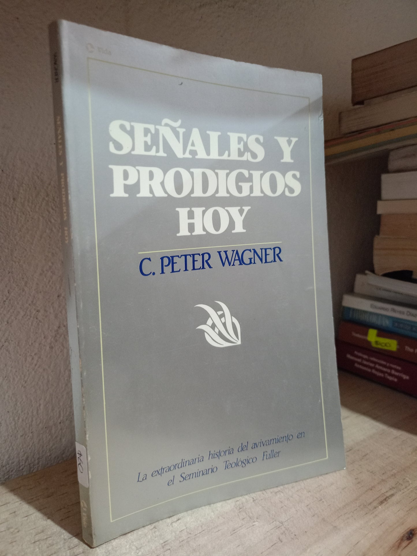SEÑALES Y PRODIGIOS DE HOY POR C. PETER WAGNER USADO RELIGIÓN LITERARIO 305
