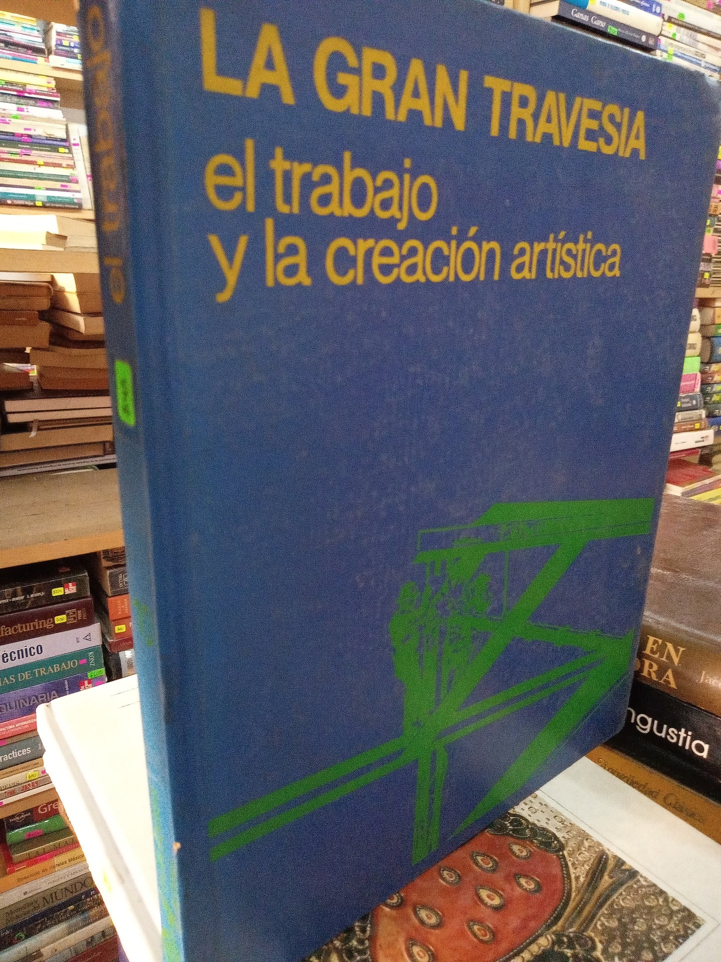 LA GRAN TRAVESIA EL TRABAJO Y LA CREACION ARTISTICA USADO ARTE LITERARIO 207