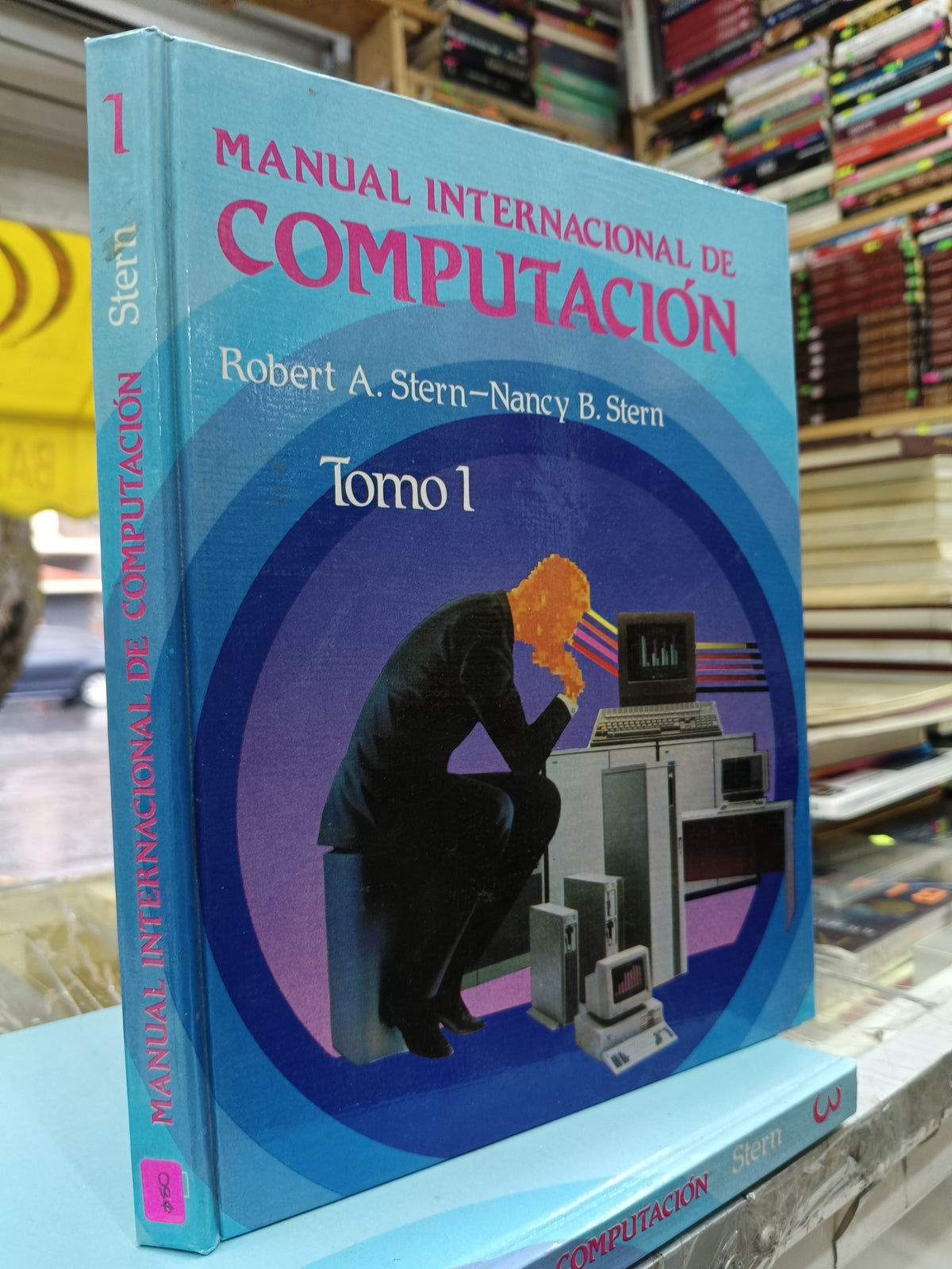 MANUAL INTERNACIONAL DE COMPUTACION POR ALBERT A.STERN Y NANCY B.STERN USADO COMPUTO JUÁREZ 507