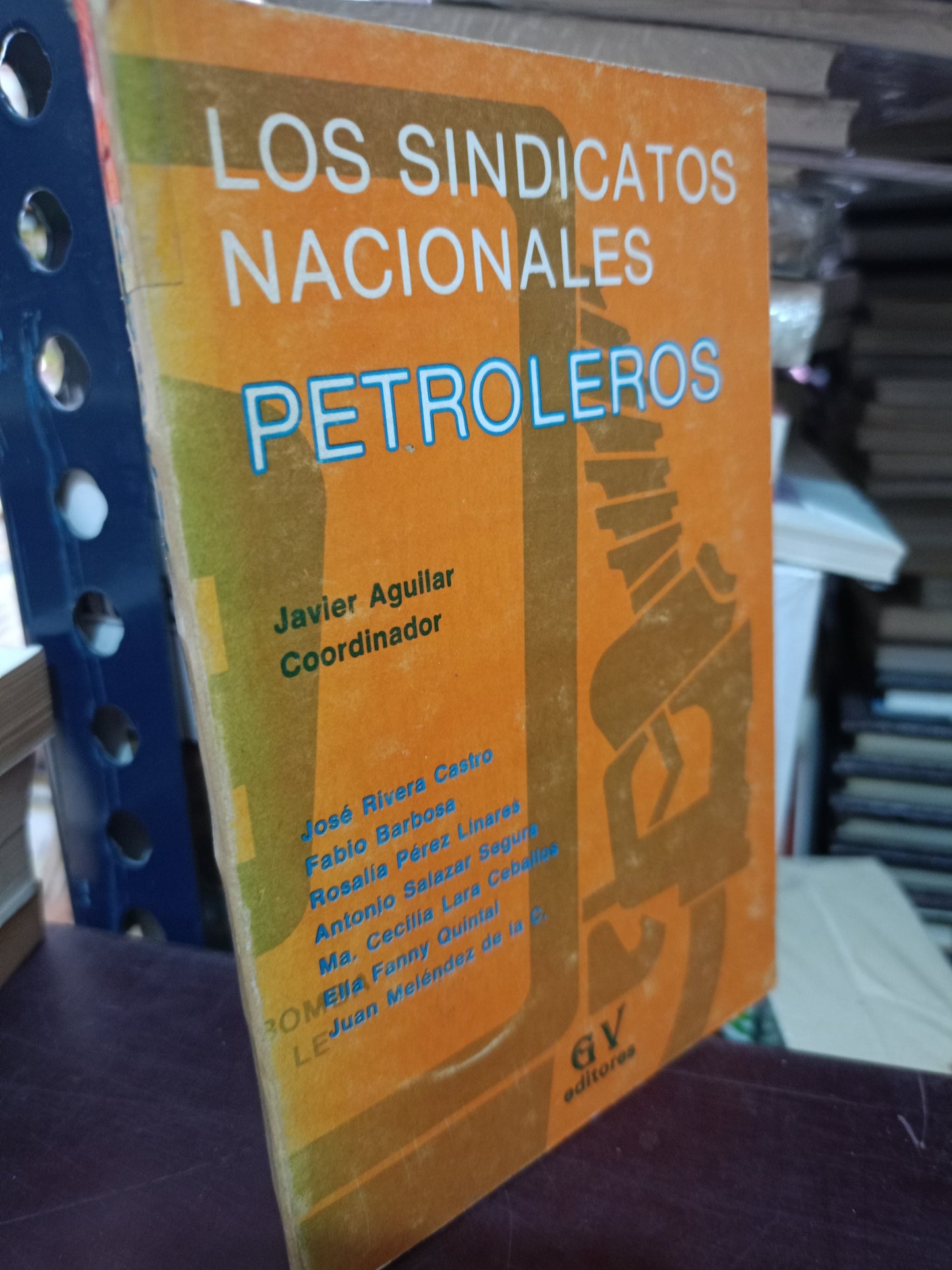 LOS SINDICATOS NACIONALES PETROLEROS POR JAVIER AGUILAR USADO HISTORIA LITERARIA 305