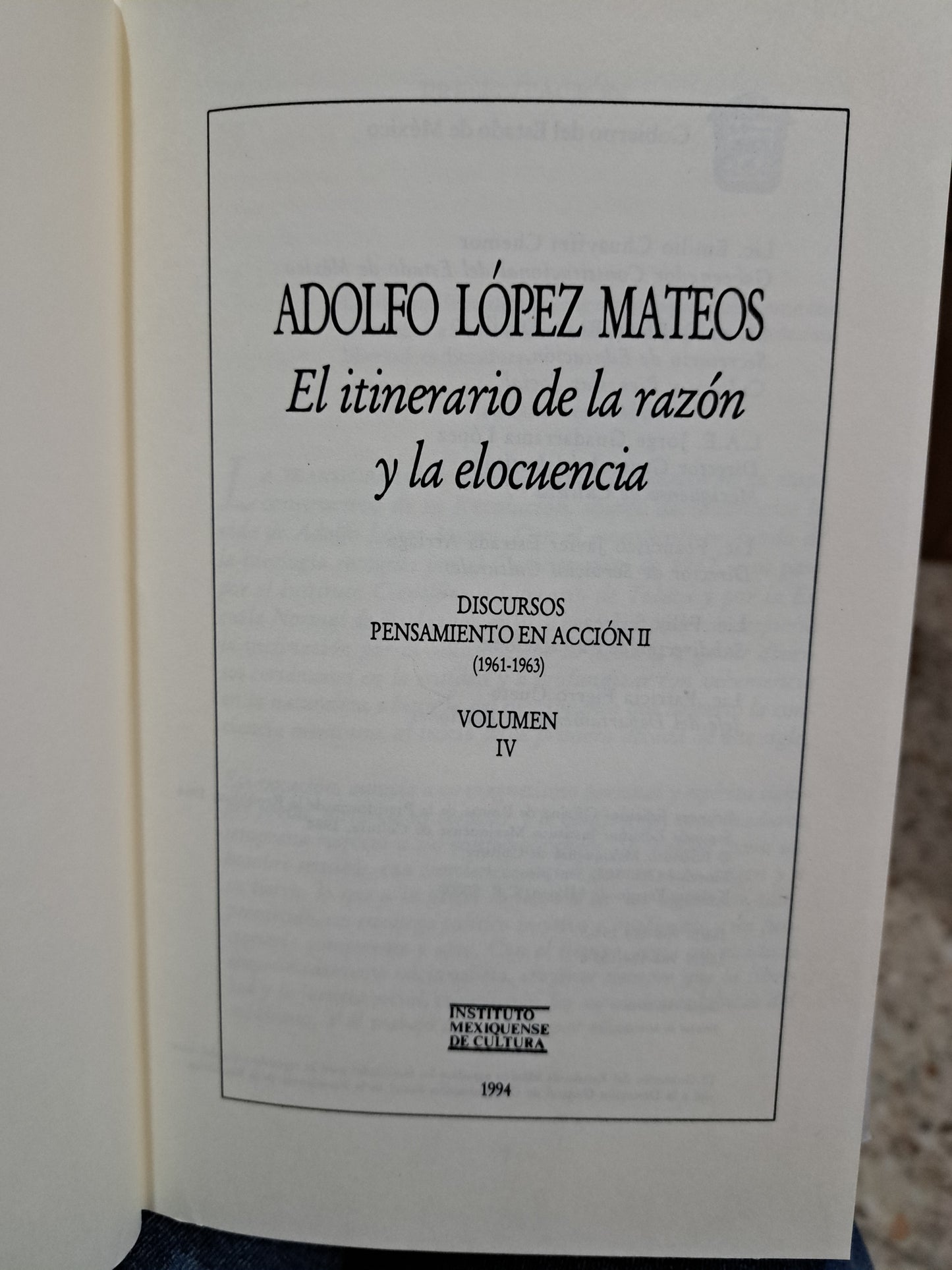 EL ITINERARIO DE LA RAZON Y LA ELOCUENCIA VOLUMEN IV ADOLFO LOPEZ MATEOS USADO HISTORIA ALDAMA