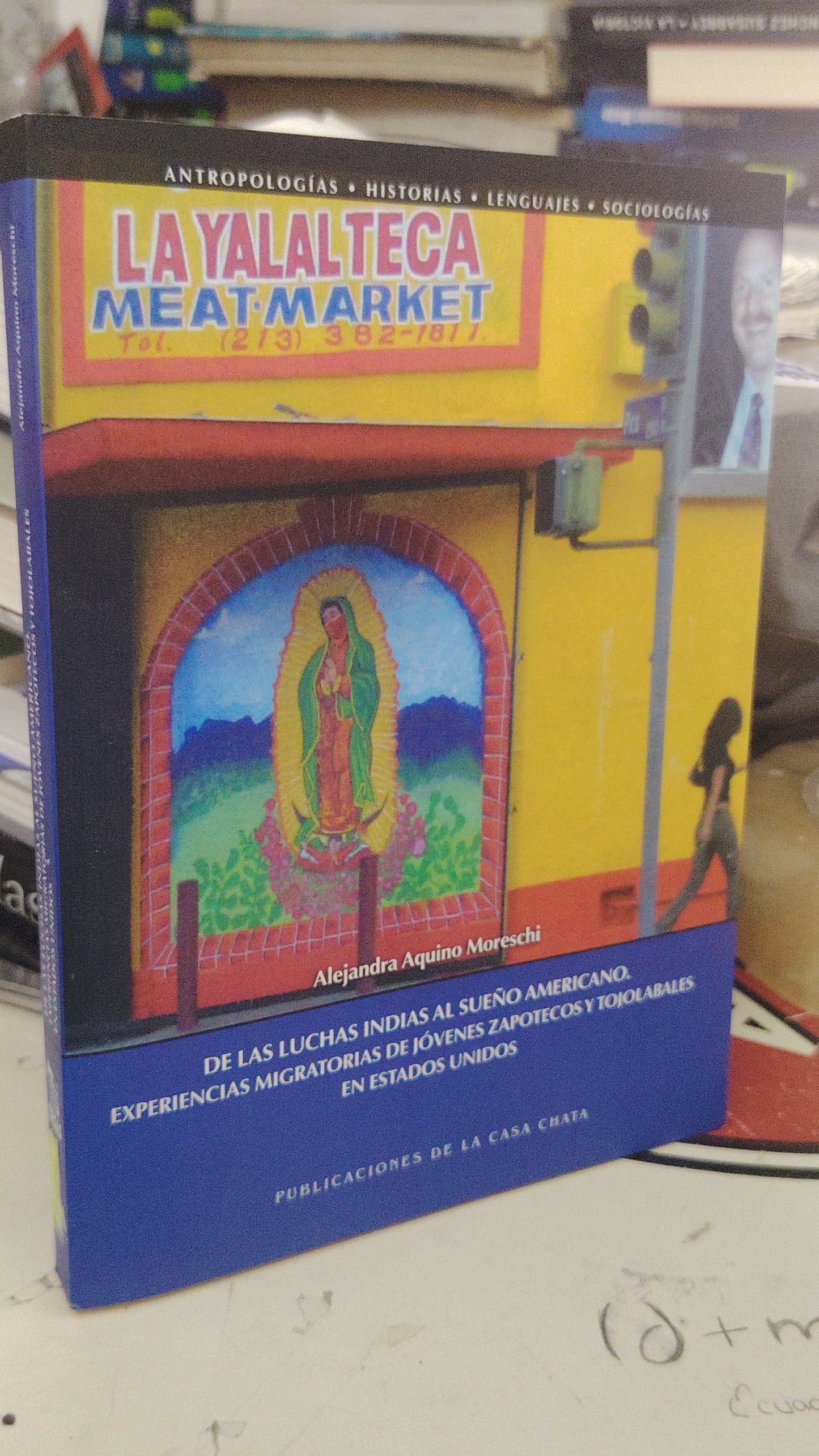 DE LAS LUCHAS INDIAS AL SUEÑO AMERICANO, EXPERIENCIAS MIGRATORIAS DE JOVENES ZAPOTECOS Y TOJOLABALES EN ESTADOD UNIDOS POR ALEJANDRA AQUINO MORESCHI USADO HISTORIA LITERARIO 207