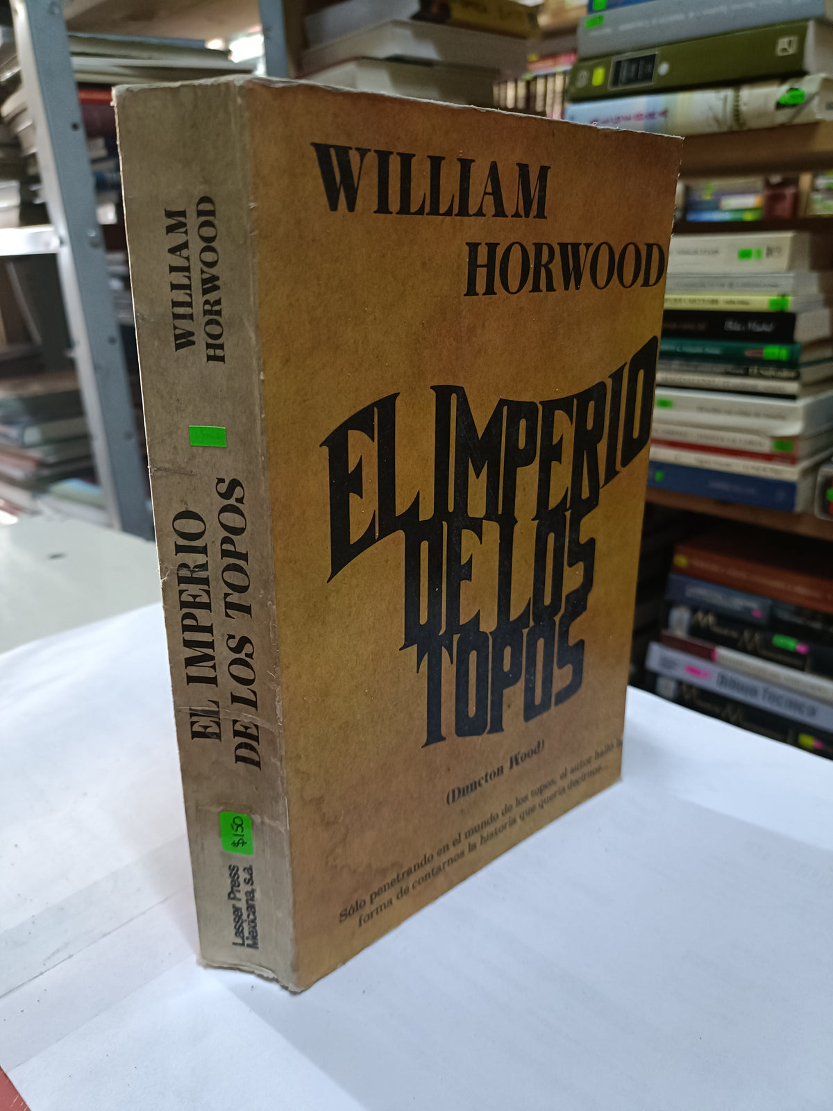 EL IMPERIO DE LOS TOPOS POR WILLIAM HORWOOD USADO NOVELA LITERARIO 207