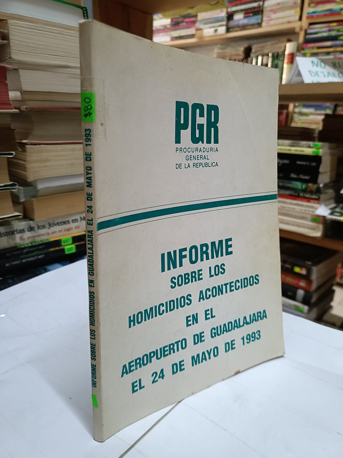 INFORME SOBRE LOS HOMICIDIOS ACONTECIDOS EN EL AEROPUERTO DE GUADALAJARA EL 24 DE MAYO DE 1993 POR PGR USADO POLITICA LITERARIO 207