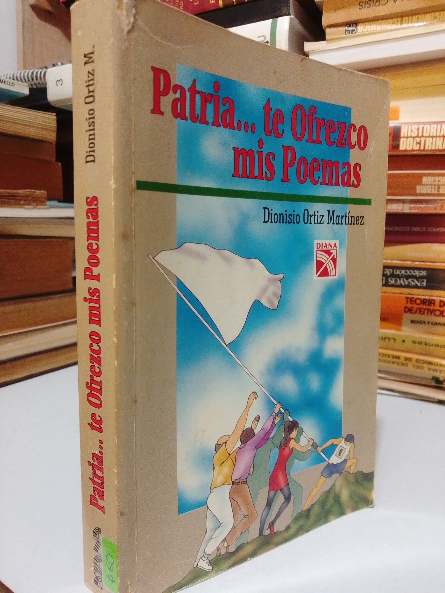 PATRIA TE OFREZCO MIS POEMAS POR DIONISIO ORTIZ MARTINEZ USADO POESIA JUAREZ
