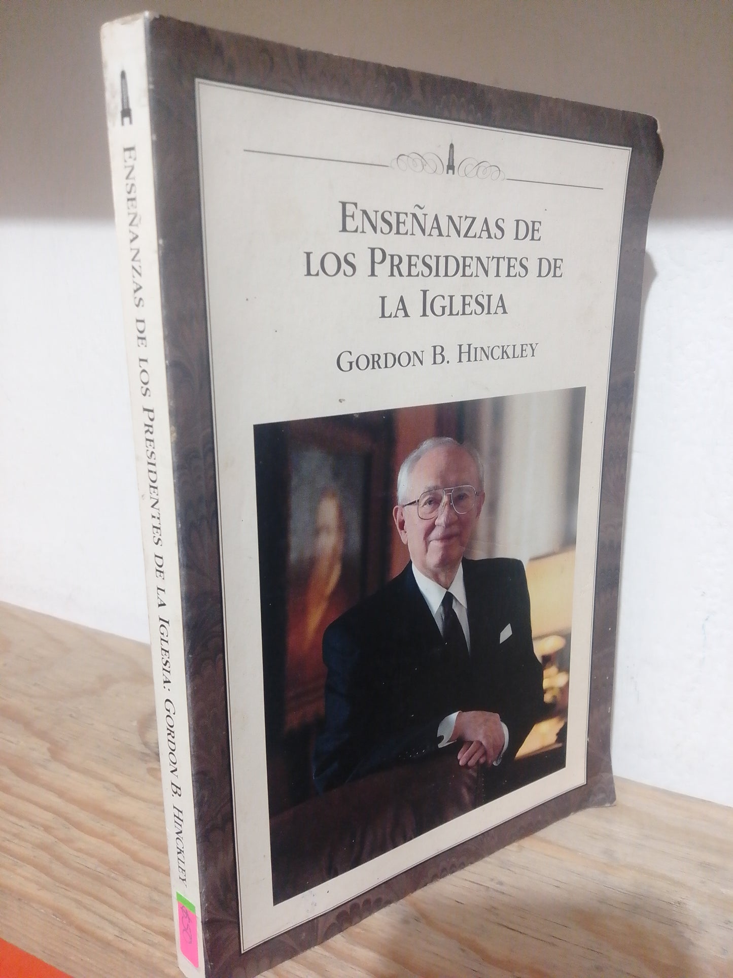 LAS ENSEÑANZAS DE LOS PRESIDENTES DE LA IGLESIA POR GORDON B. HINCKEY USADO RELIGION JUAREZ