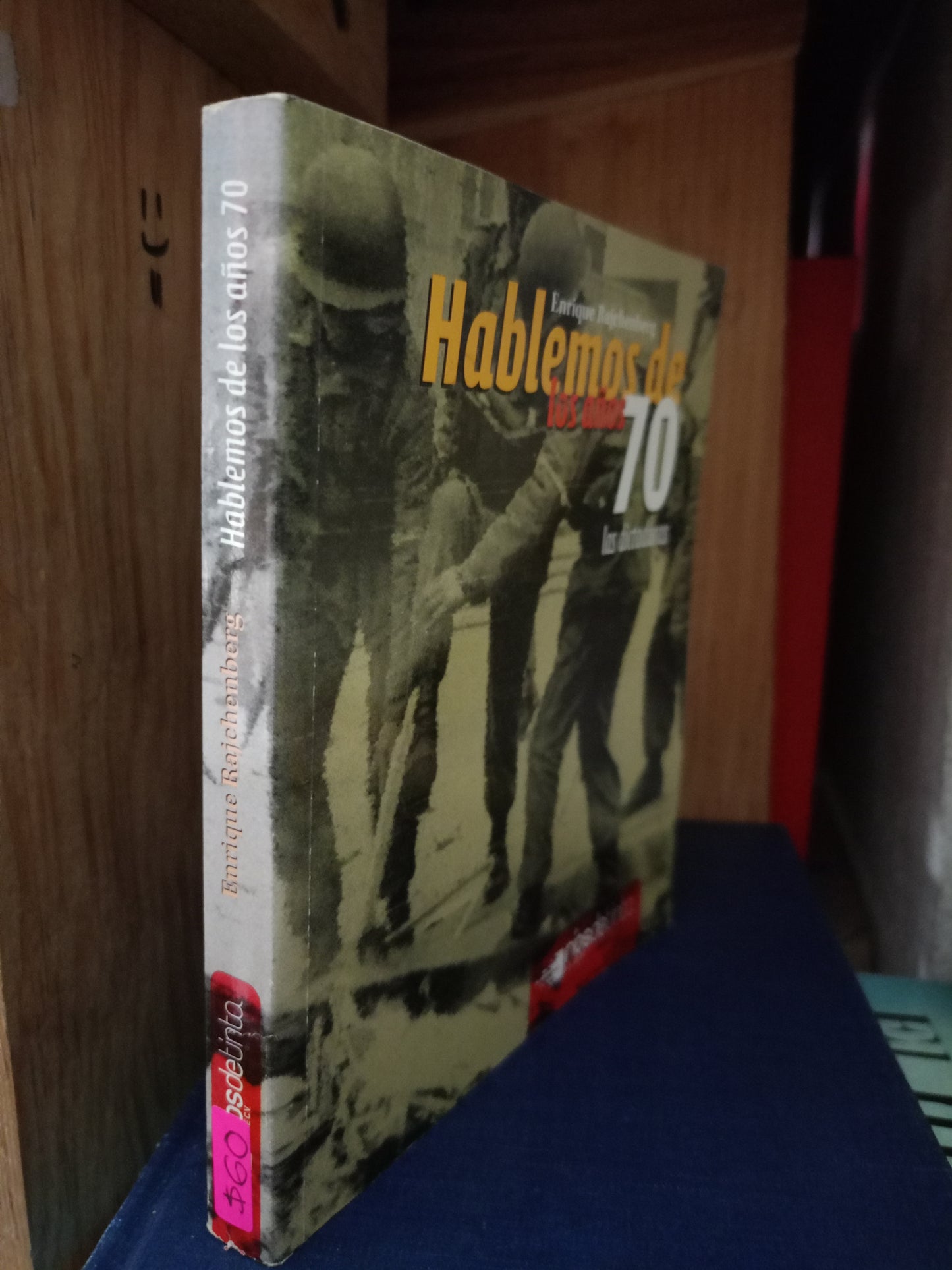 HABLEMOS DE LOS AÑOS 70 LAS DICTADURAS ENRIQUE RAJCHENBERG USADO HISTORIA LITERARIO 305