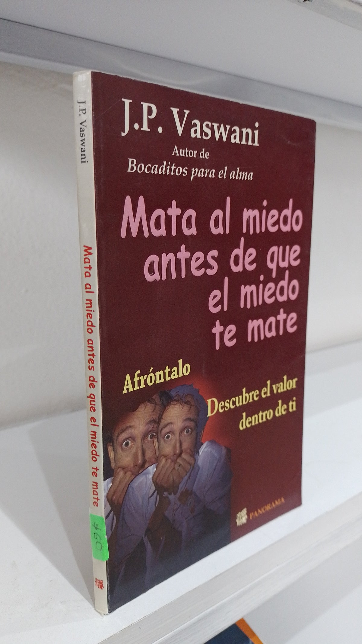 MATA AL MIEDO ANTES DE QUE EL MIEDO TE MATE A TI POR JP VASWANI USADO SUPERACION PERSONAL JUAREZ 515