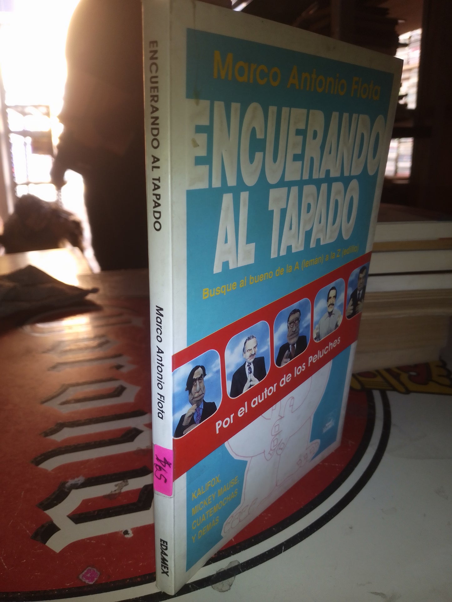 ENCUERANDO AL TAPADO POR MARCO ANTONIO FLOTA USADO POLÍTICA LITERARIO 207