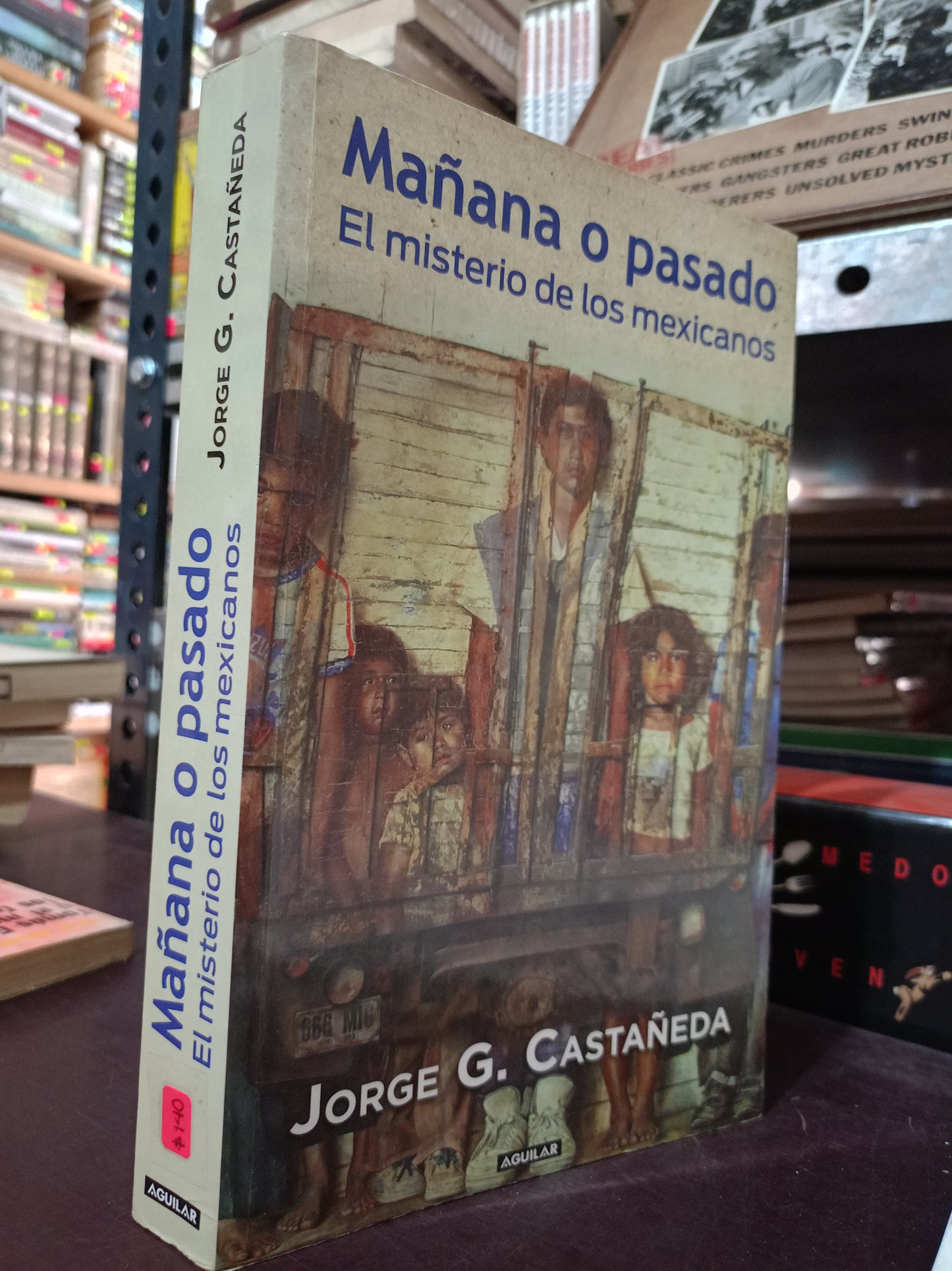 MAÑANA O PASADO EL MISTERIO DE LOS MEXICANOS POR JORGE G. CASTAÑEDA USADO HISTORIA LITERARIO 305