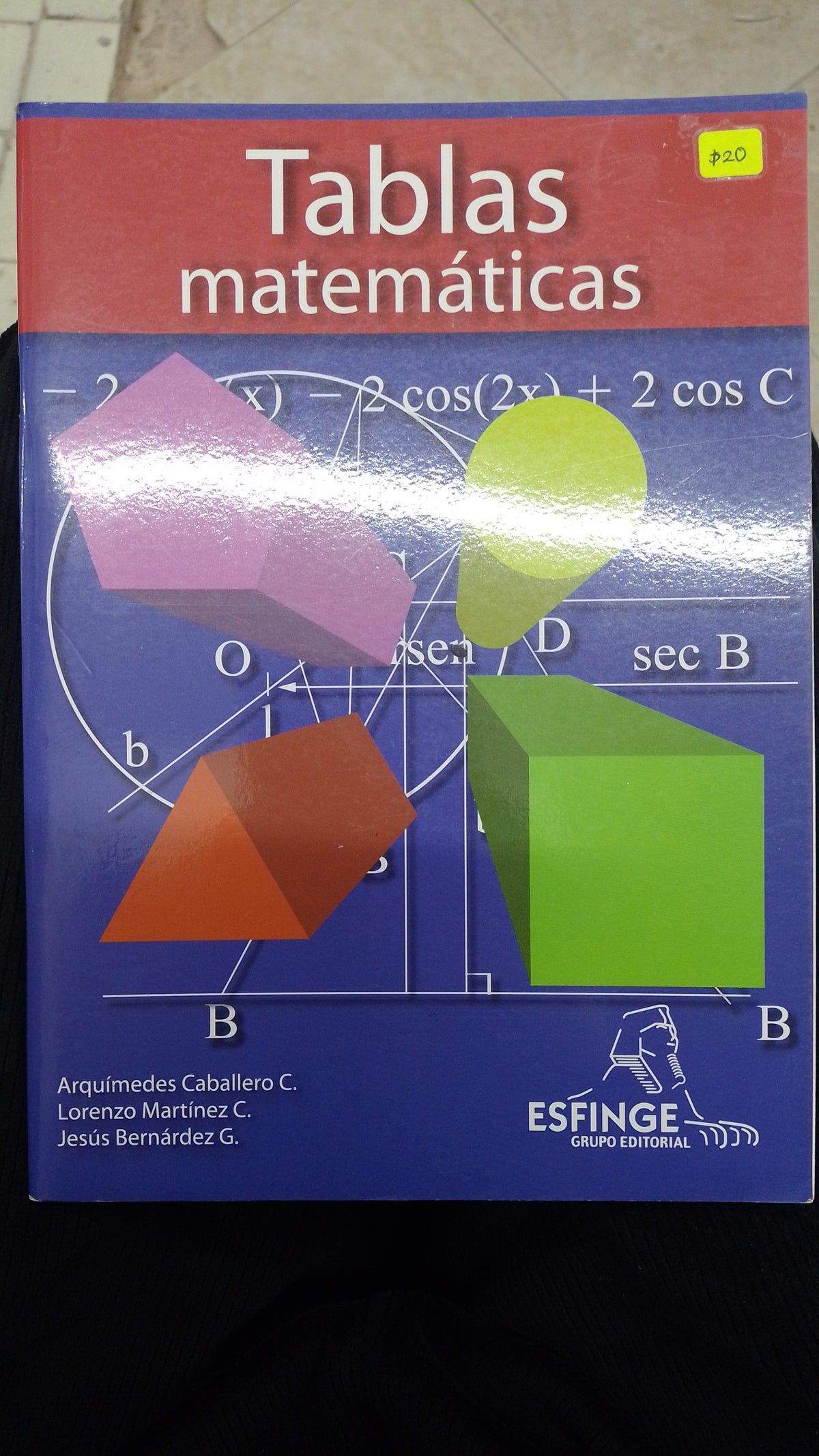 TABLAS MATEMATICAS POR ARQUIMEDES CABALLERO LORENZO MARTINEZ Y JESUS BERNARDEZ USADO MATEMATICAS JUAREZ 515