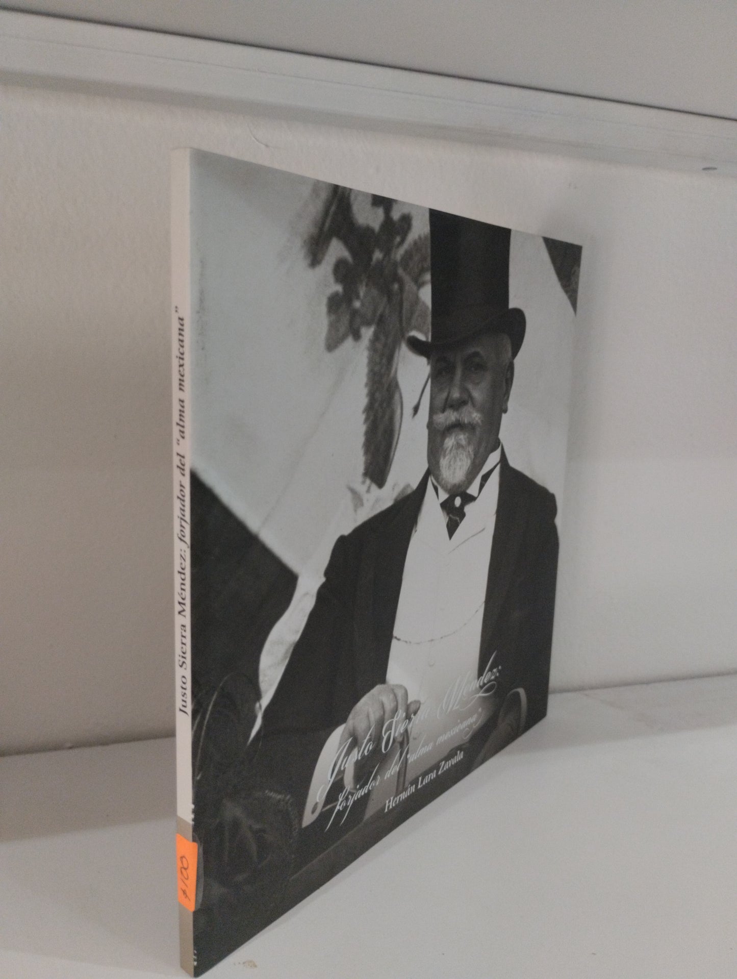 JUSTO SIERRA MENDEZ FORJADOR DEL ALMA MEXICANA POR HERNAN LARA ZAVALA USADO HISTORIA JUAREZ 515