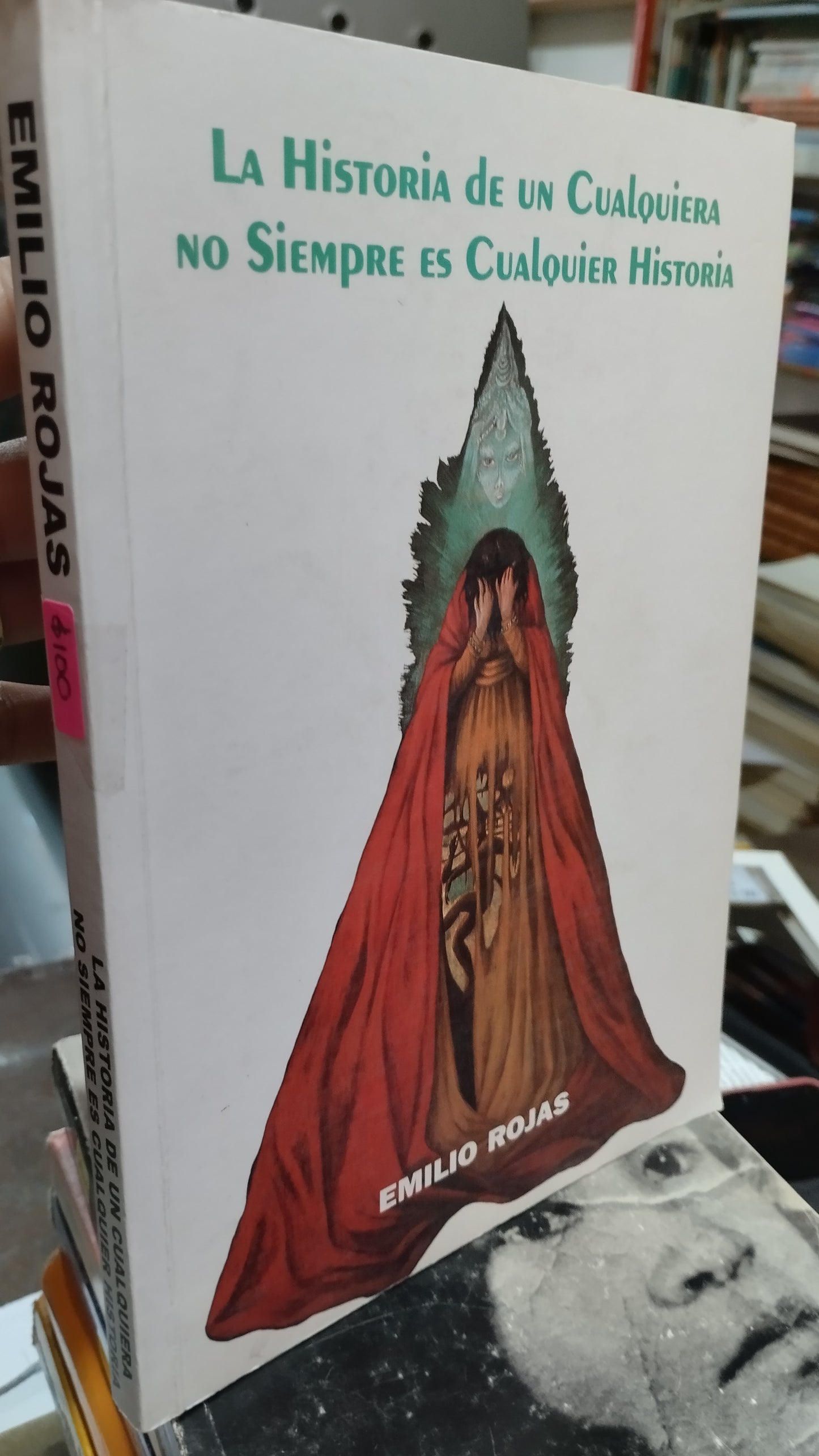 LA HISTORIA DE UN CUALQUIERA NO SIEMPRE ES CUALQUIER HISTORIA POR EMILIO ROJAS LIBRO USADO NOVELAS ALDAMA