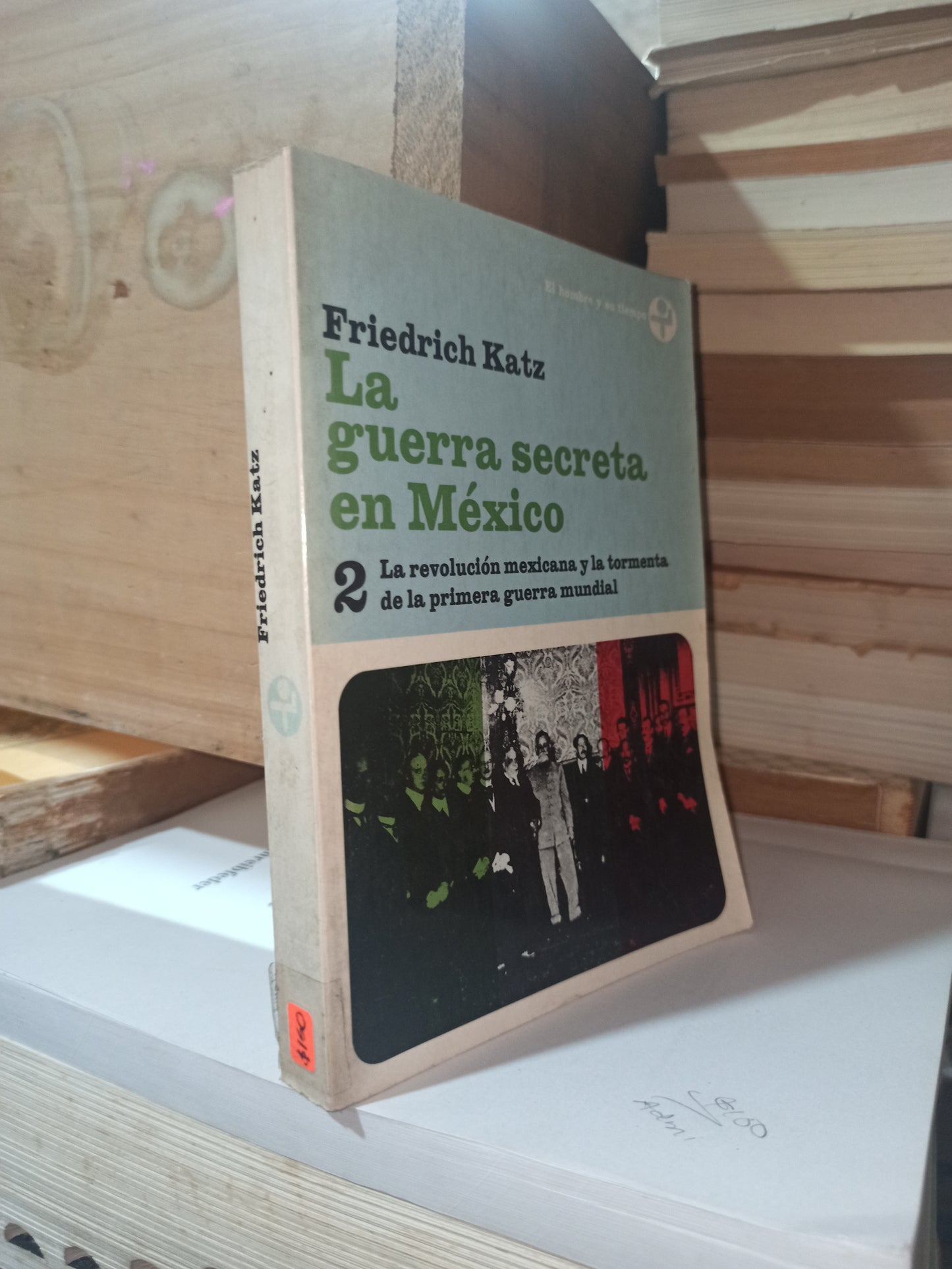 LA GUERRA SECRETA EN MEXICO POR FRIEDRICH KATZ USADO ANTIGUOS ALDAMA