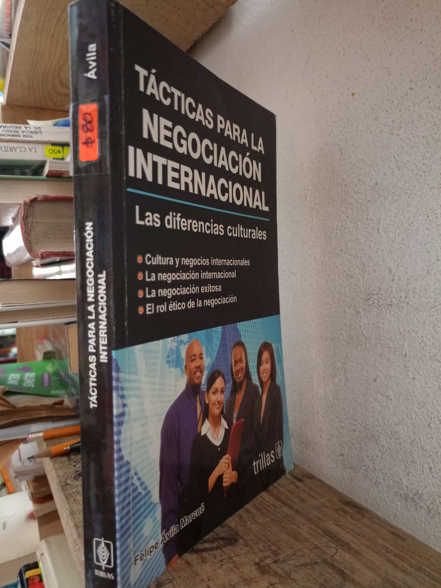 TACTICAS PARA LA NEGOCIACION INTERNACIONAL POR FELIPE AVILA MARCUE USADO ADMINISTRACIÓN LITERARIO 305