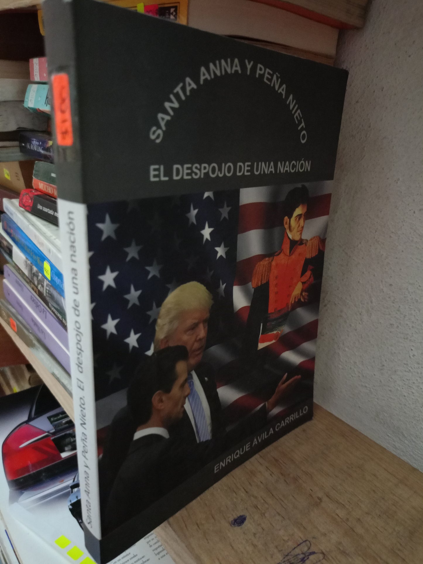 SANTA ANNA Y PEÑA NIETO EL DESPOJO DE UNA NACION POR ENRIQUE AVILA CARRILLO USADO POLITICA LITERARIO 305